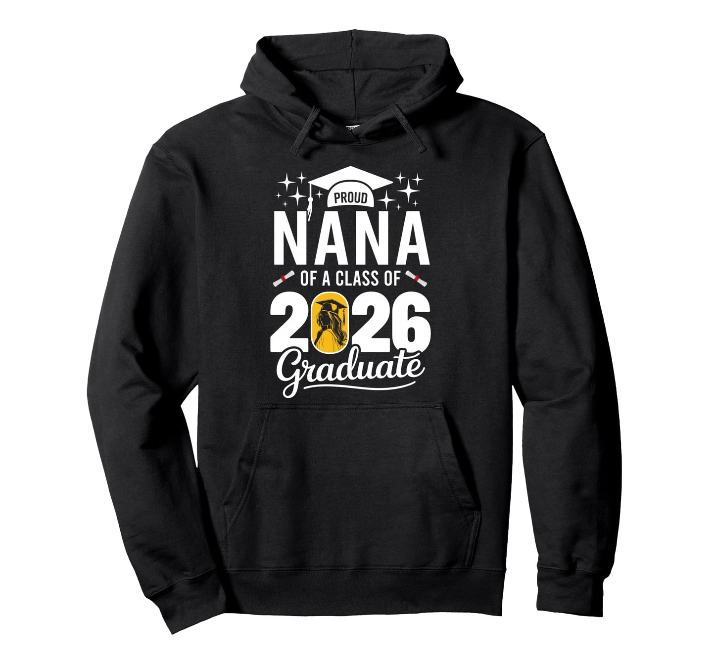 Proud Nana Class 2026 Graduate Family Hoodie - Trendy Graphic for Adults - T-Shirt, Sweatshirt, Hoodie