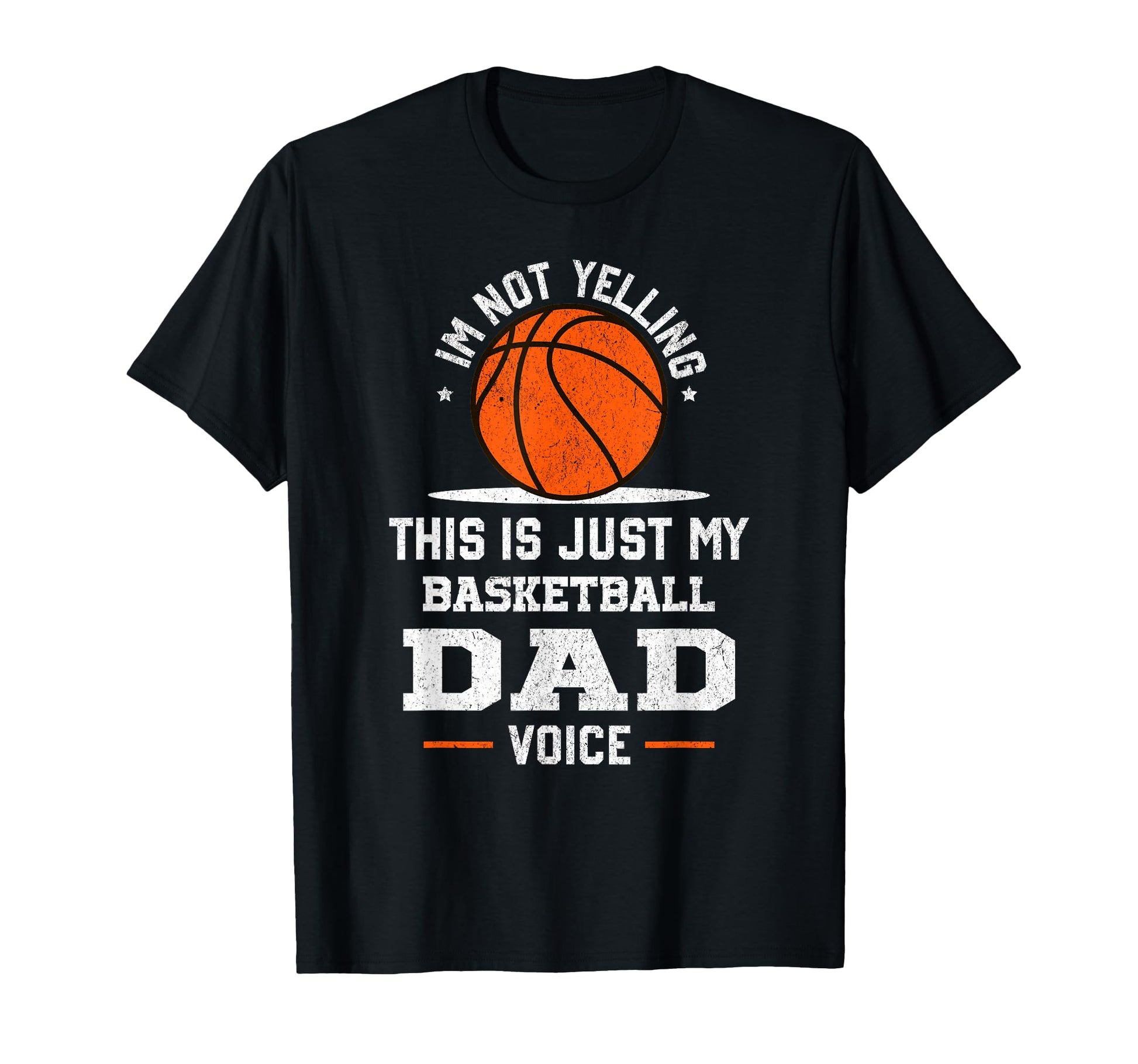 Im Not Yelling Basketball Dad Voice T-Shirt - Aesthetic Graphic for Adults - T-Shirt, Sweatshirt, Hoodie