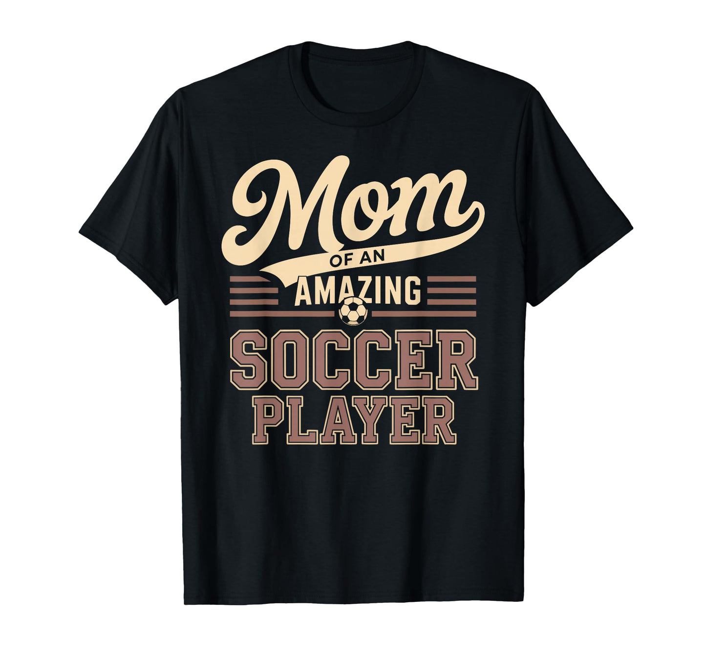 Mom Amazing Soccer Player Funny Soccer T-Shirt - Trendy Graphic Men Women - T-Shirt, Sweatshirt, Hoodie