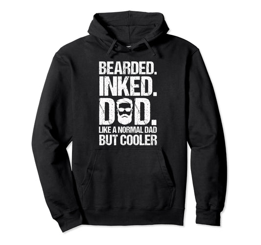 Bearded Inked Dad Like Normal Dad But Hoodie - Minimalist Print for Adults - T-Shirt, Sweatshirt, Hoodie