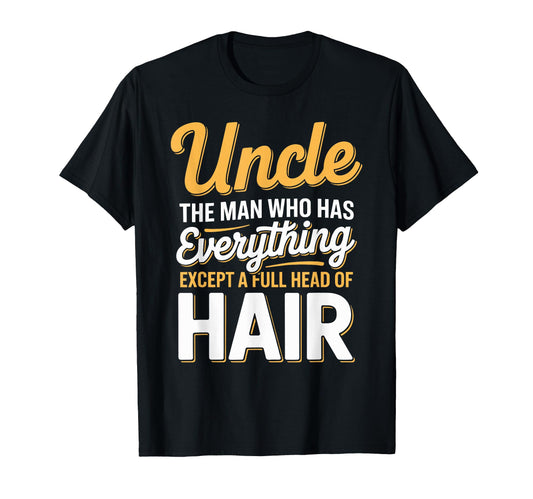 Bald Uncle Joke Funny Father Head Bald T-Shirt - Novelty Apparel Men Women - T-Shirt, Sweatshirt, Hoodie