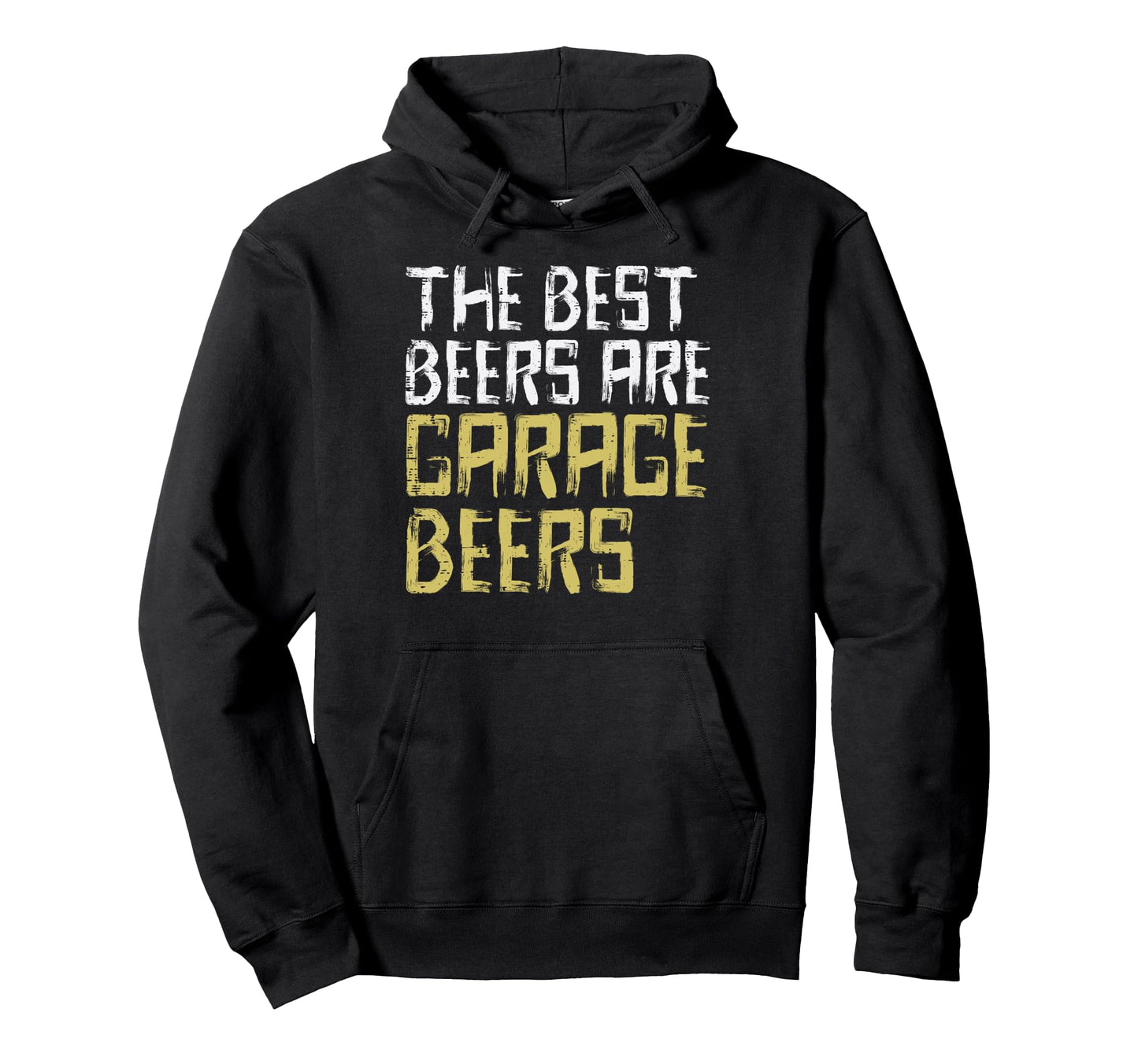 Best Beers Are Garage Funny Car Auto Hoodie - Casual Everyday Wear Unisex - T-Shirt, Sweatshirt, Hoodie