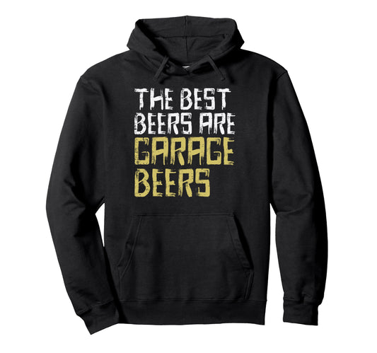 Best Beers Are Garage Funny Car Auto Hoodie - Casual Everyday Wear Unisex - T-Shirt, Sweatshirt, Hoodie