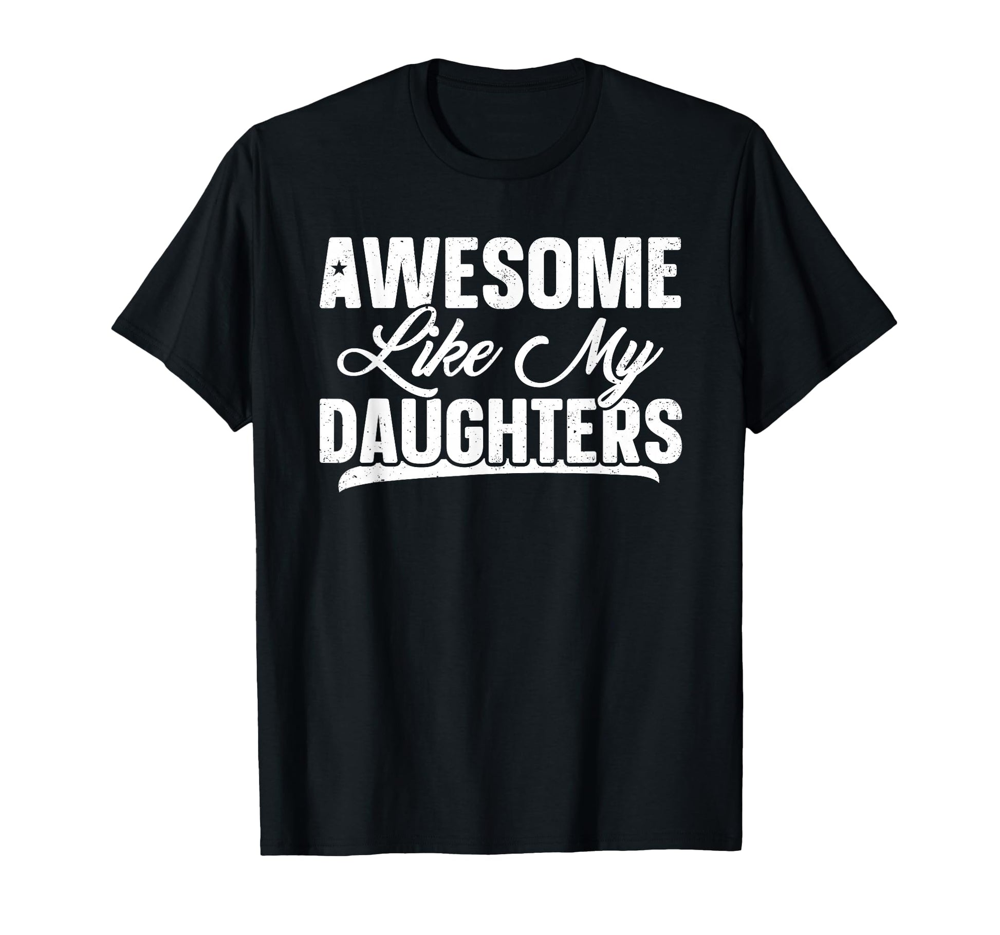 Awesome Like My Daughter Funny Dad T-Shirt - Streetwear Style Men Women - T-Shirt, Sweatshirt, Hoodie