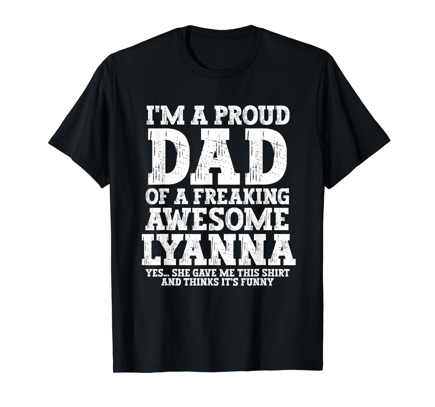 Dad Lyanna Personalized Name Funny T-Shirt - Custom Art Print Men Women - T-Shirt, Sweatshirt, Hoodie