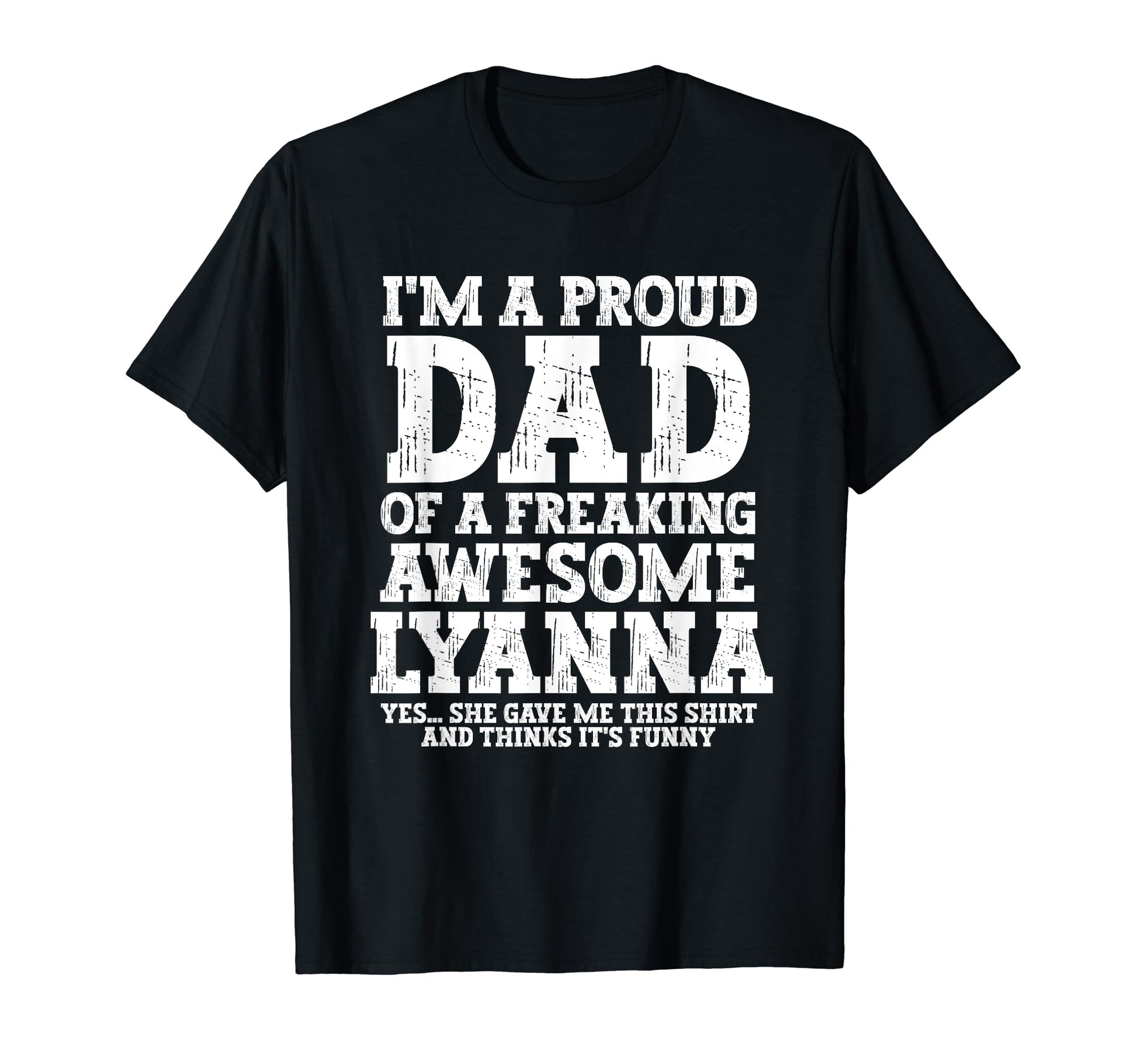 Dad Lyanna Personalized Name Funny T-Shirt - Custom Art Print Men Women - T-Shirt, Sweatshirt, Hoodie