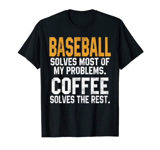 Baseball Solves My Problems Coffee T-Shirt - Custom Art Print for Adults - T-Shirt, Sweatshirt, Hoodie