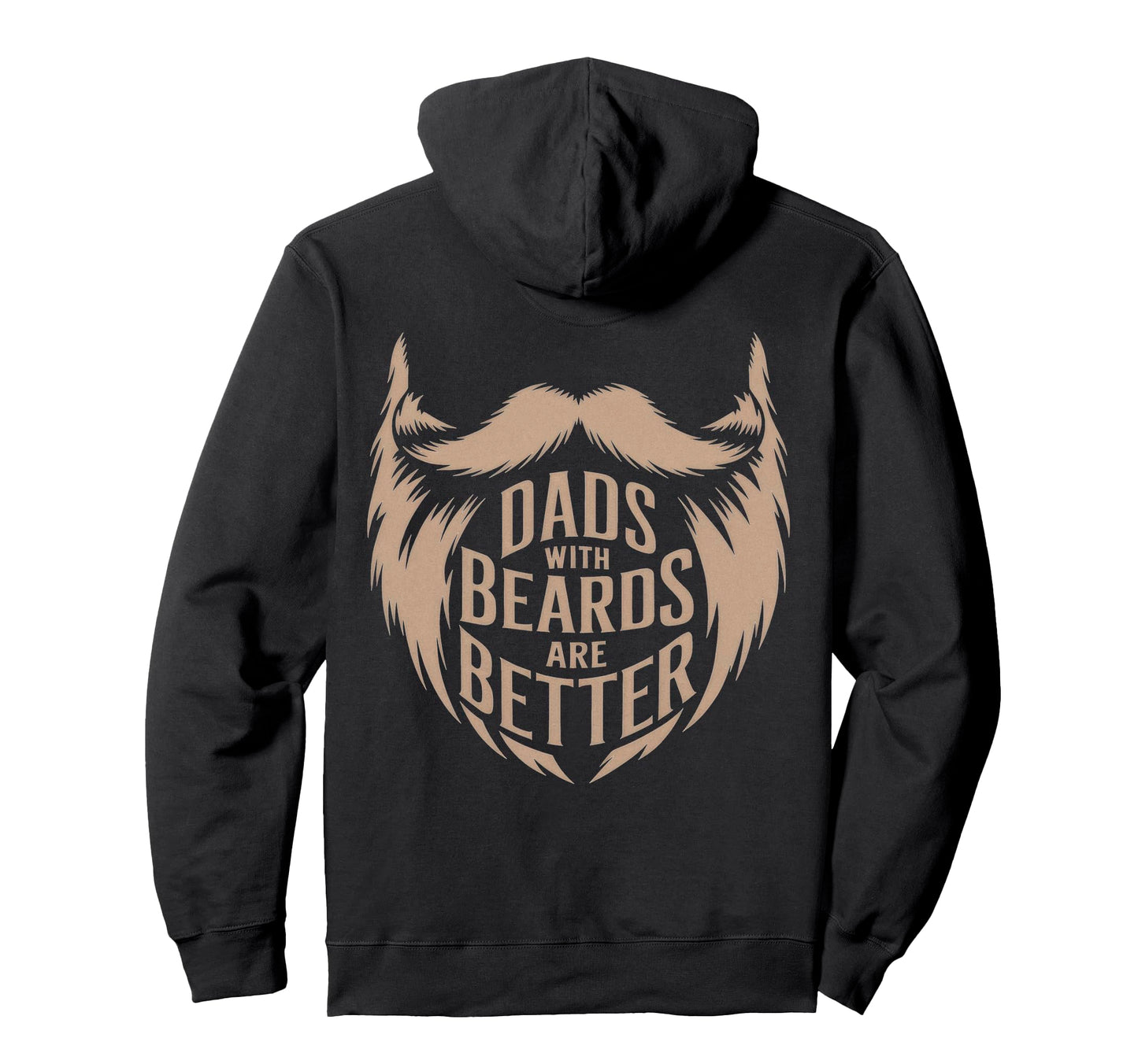 Dads Beards Are Better Statement Hoodie - Streetwear Style Men Women - T-Shirt, Sweatshirt, Hoodie