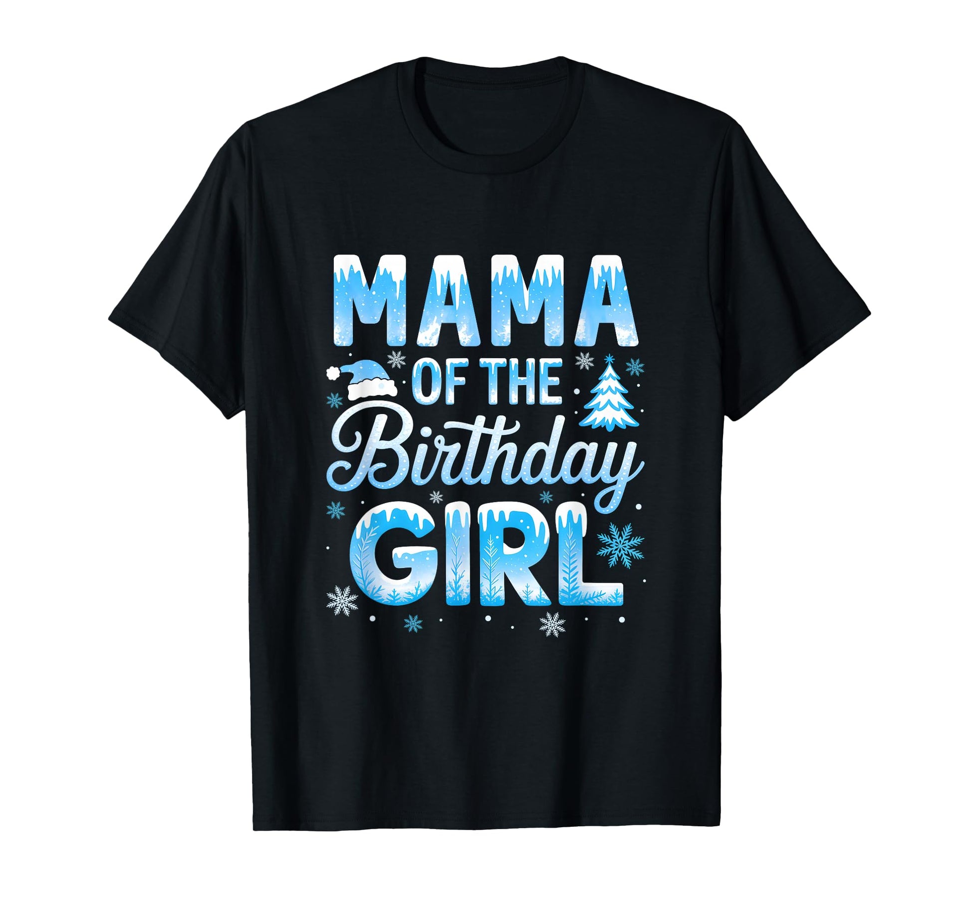 Mama Birthday Snowflakes Winter Family T-Shirt - Unique Graphic for Adults - T-Shirt, Sweatshirt, Hoodie