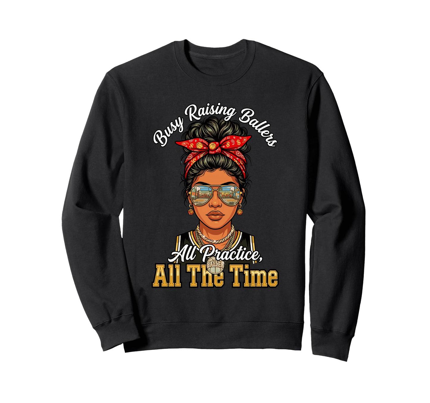 Busy Raising Ballers All Practice All Sweatshirt - Graphic Print Men Women - T-Shirt, Sweatshirt, Hoodie