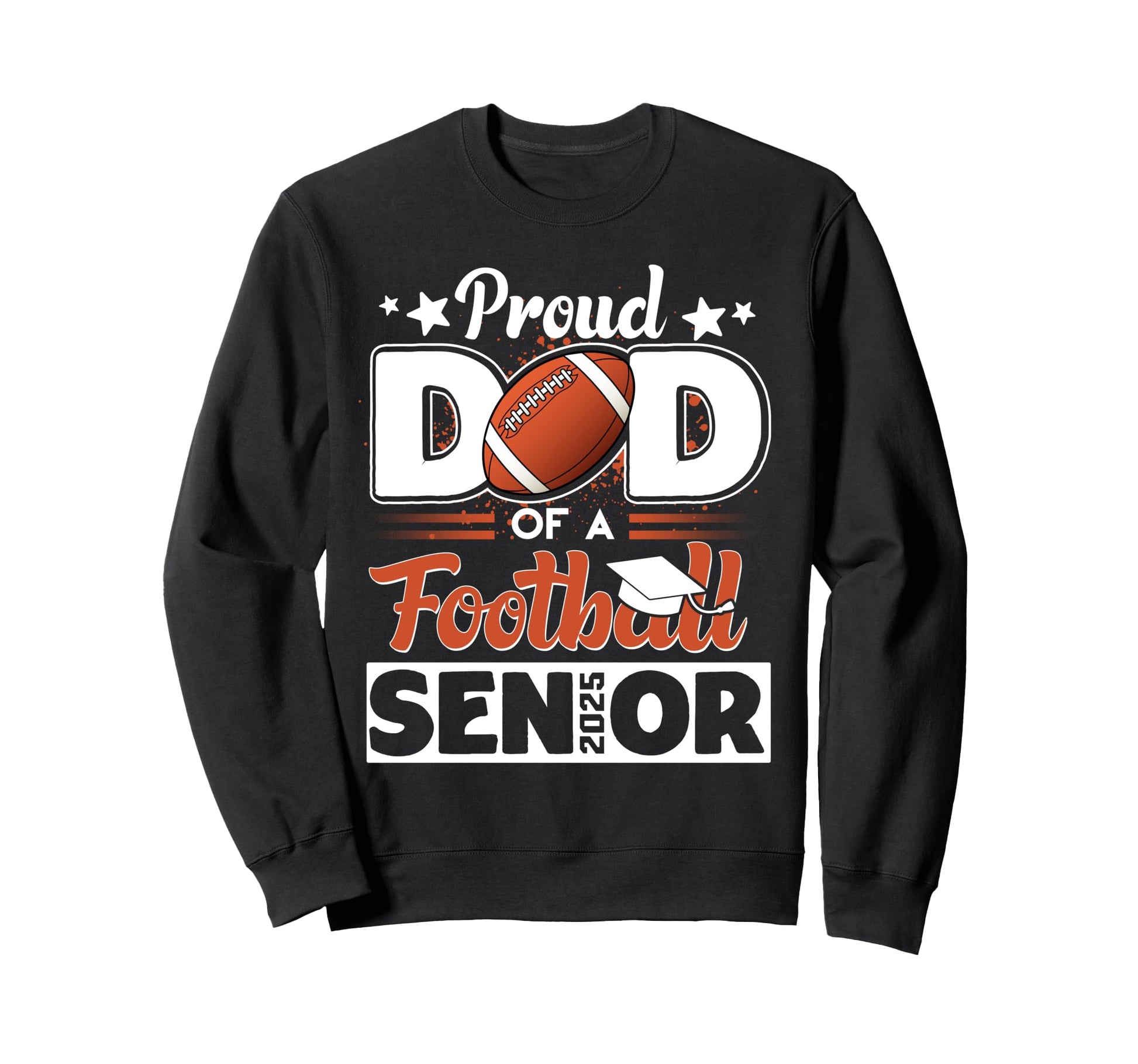 Proud Dad 2025 Senior Graduate Football Sweatshirt - Unique Graphic Unisex - T-Shirt, Sweatshirt, Hoodie