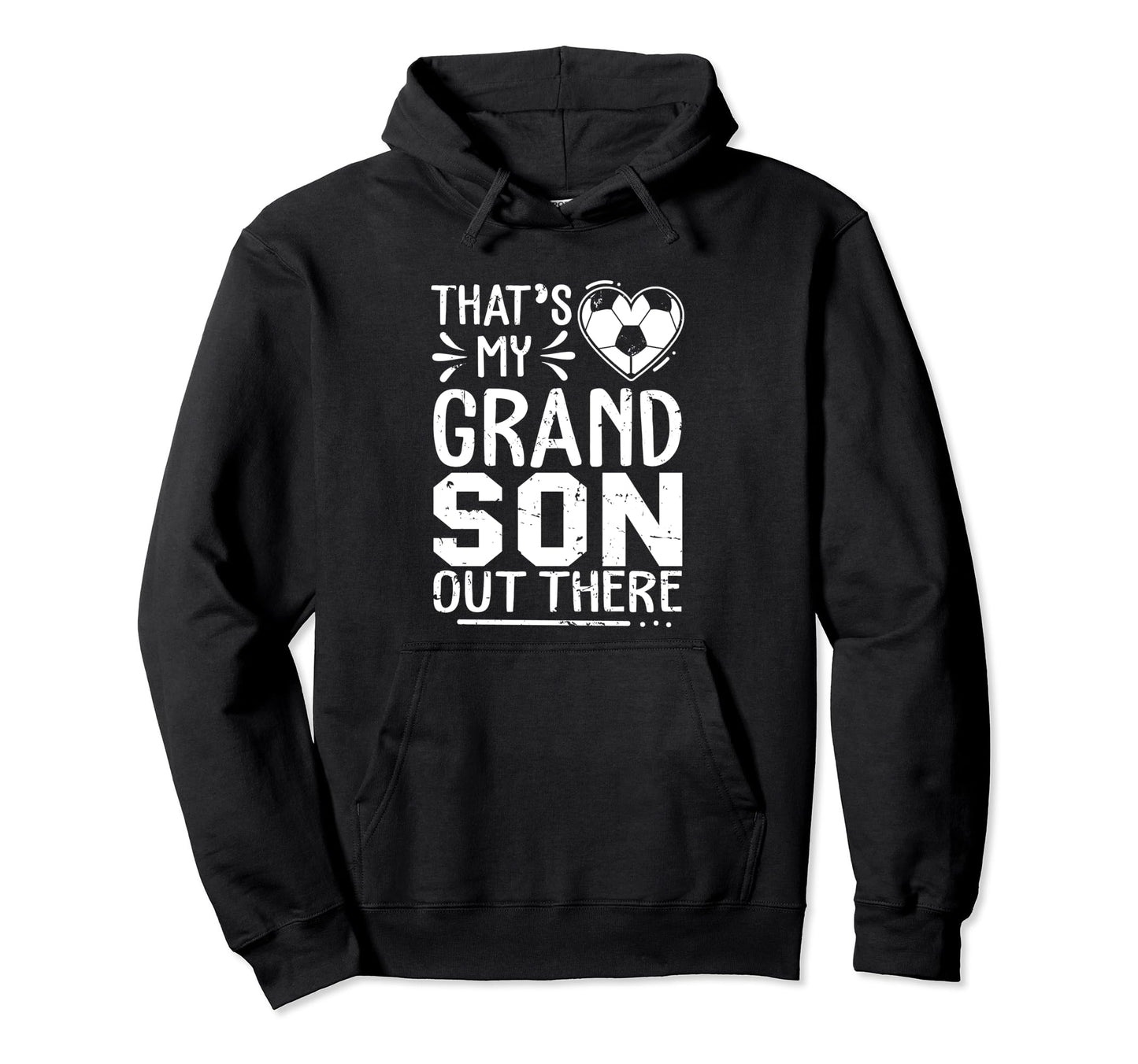 Thats My Grandson Out There Soccer Hoodie - Fun Novelty Design Unisex - T-Shirt, Sweatshirt, Hoodie