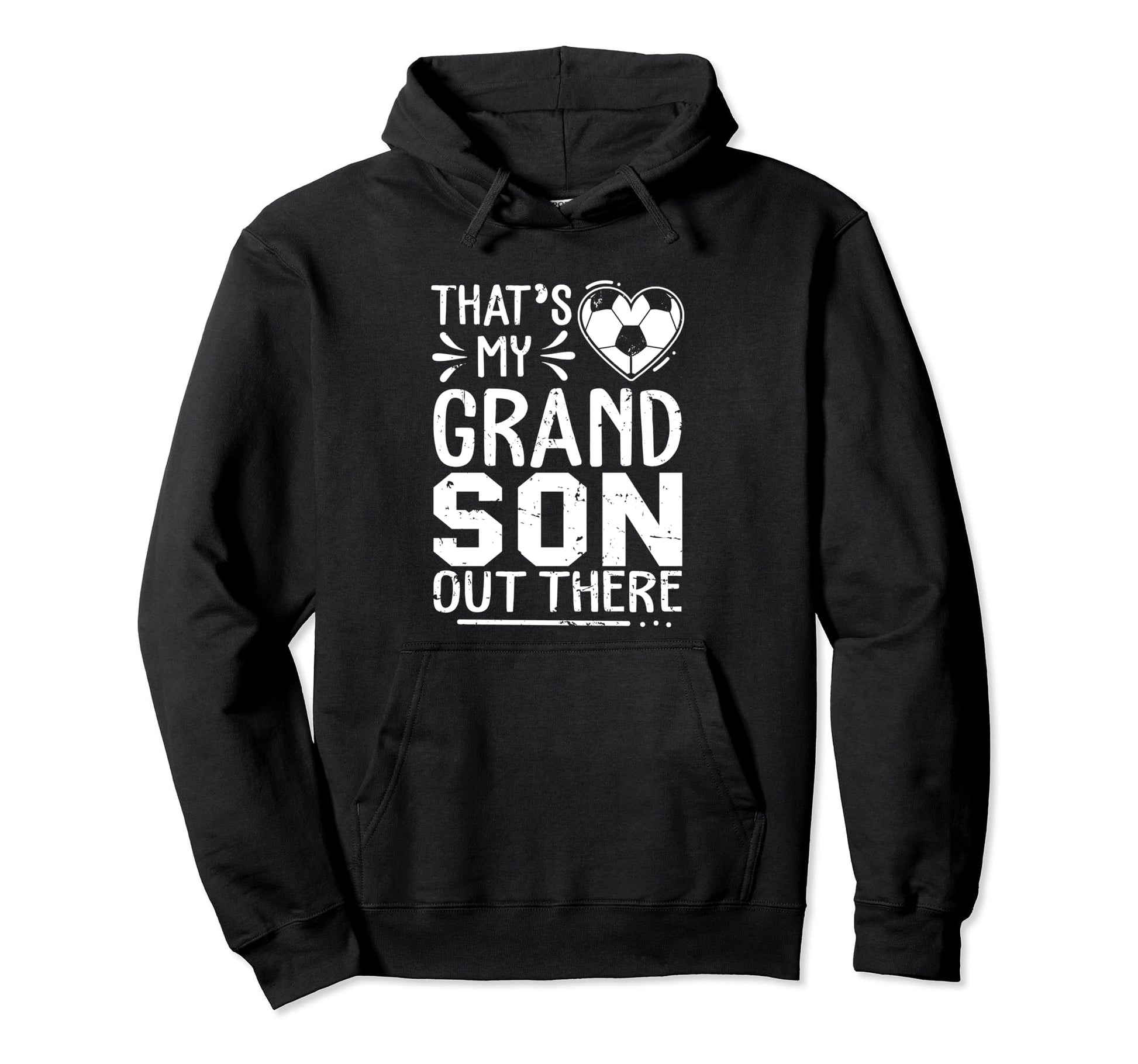 Thats My Grandson Out There Soccer Hoodie - Fun Novelty Design Unisex - T-Shirt, Sweatshirt, Hoodie