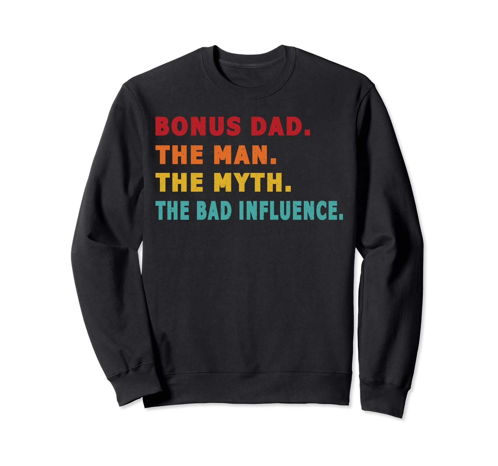 Bonus Dad Myth Bad Influence Sweatshirt - Fun Novelty Design for Adults - T-Shirt, Sweatshirt, Hoodie