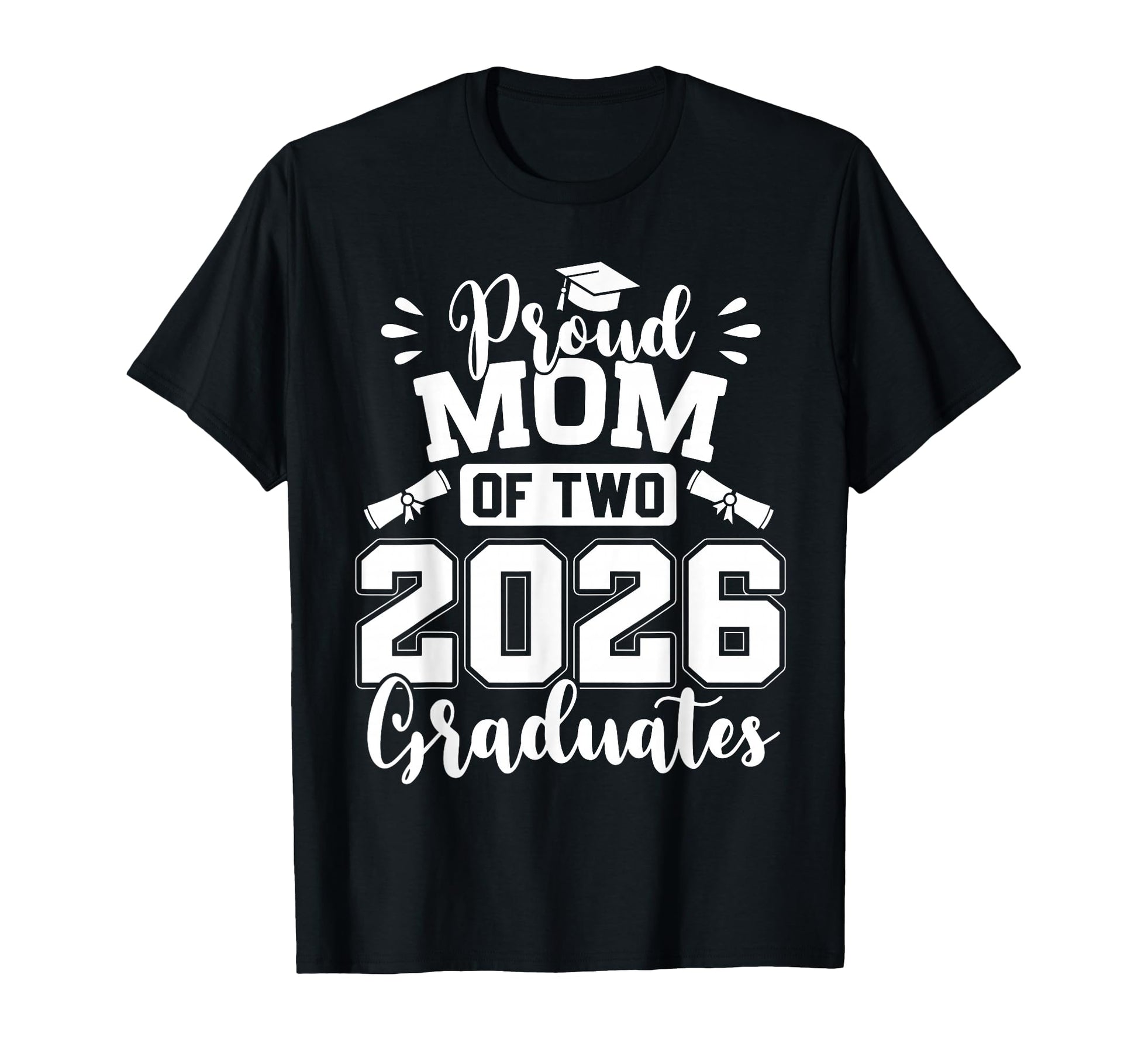 Proud Mom Two 2026 Graduates T-Shirt - Casual Everyday Wear for Adults - T-Shirt, Sweatshirt, Hoodie