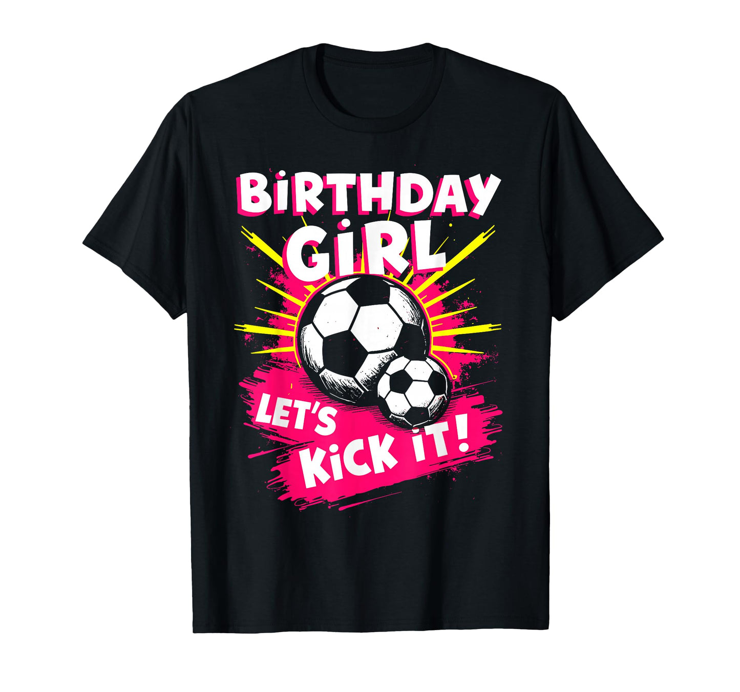 Birthday Lets Kick It Bday Soccer T-Shirt - Streetwear Style Men Women - T-Shirt, Sweatshirt, Hoodie