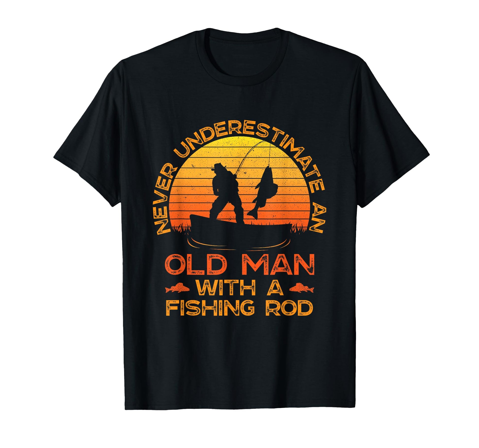 Never Underestimate Old Fishing Rod T-Shirt - Unique Graphic Men Women - T-Shirt, Sweatshirt, Hoodie