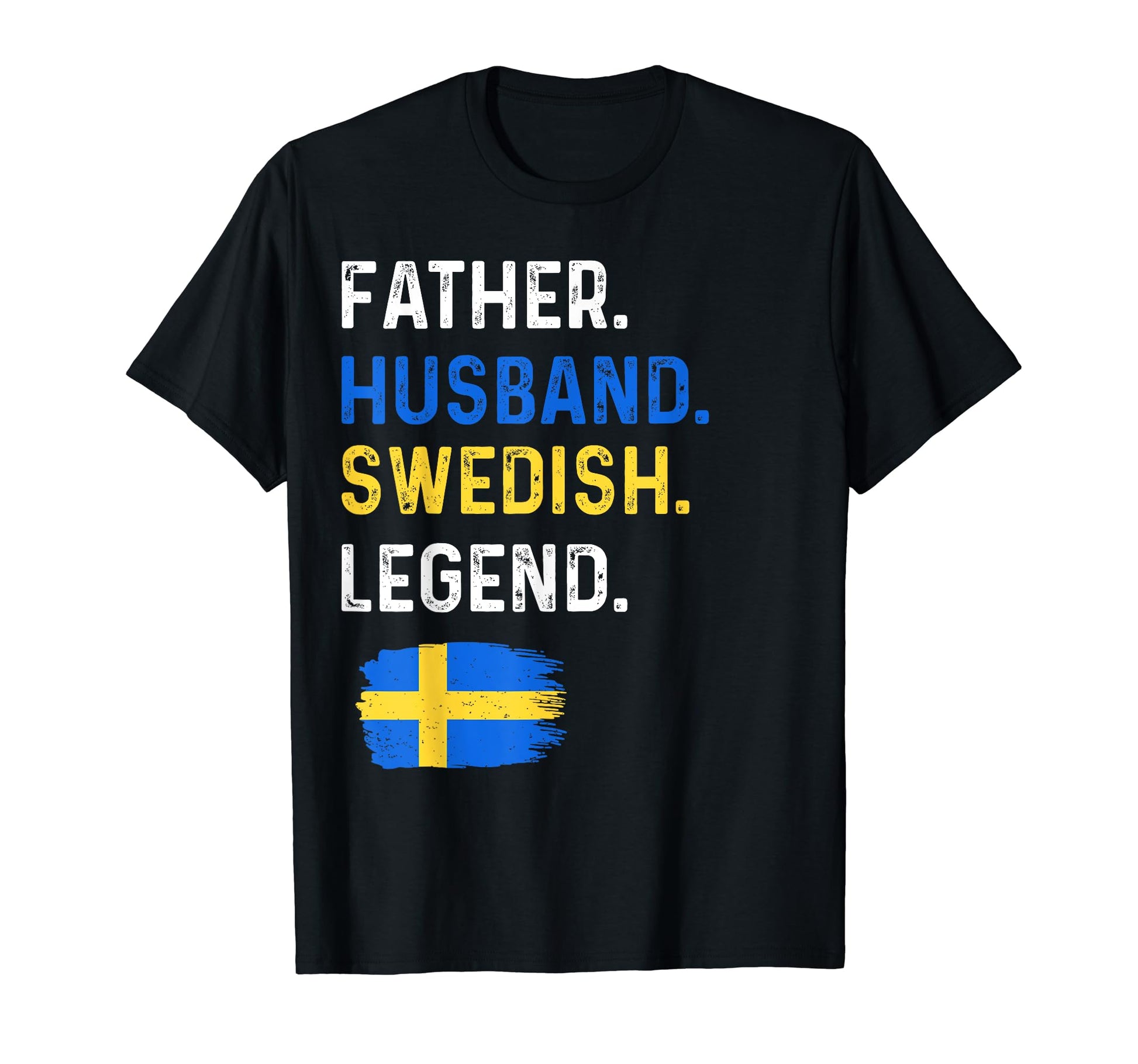 Father Husband Swedish Legend Proud Dad T-Shirt - Trendy Graphic Unisex - T-Shirt, Sweatshirt, Hoodie