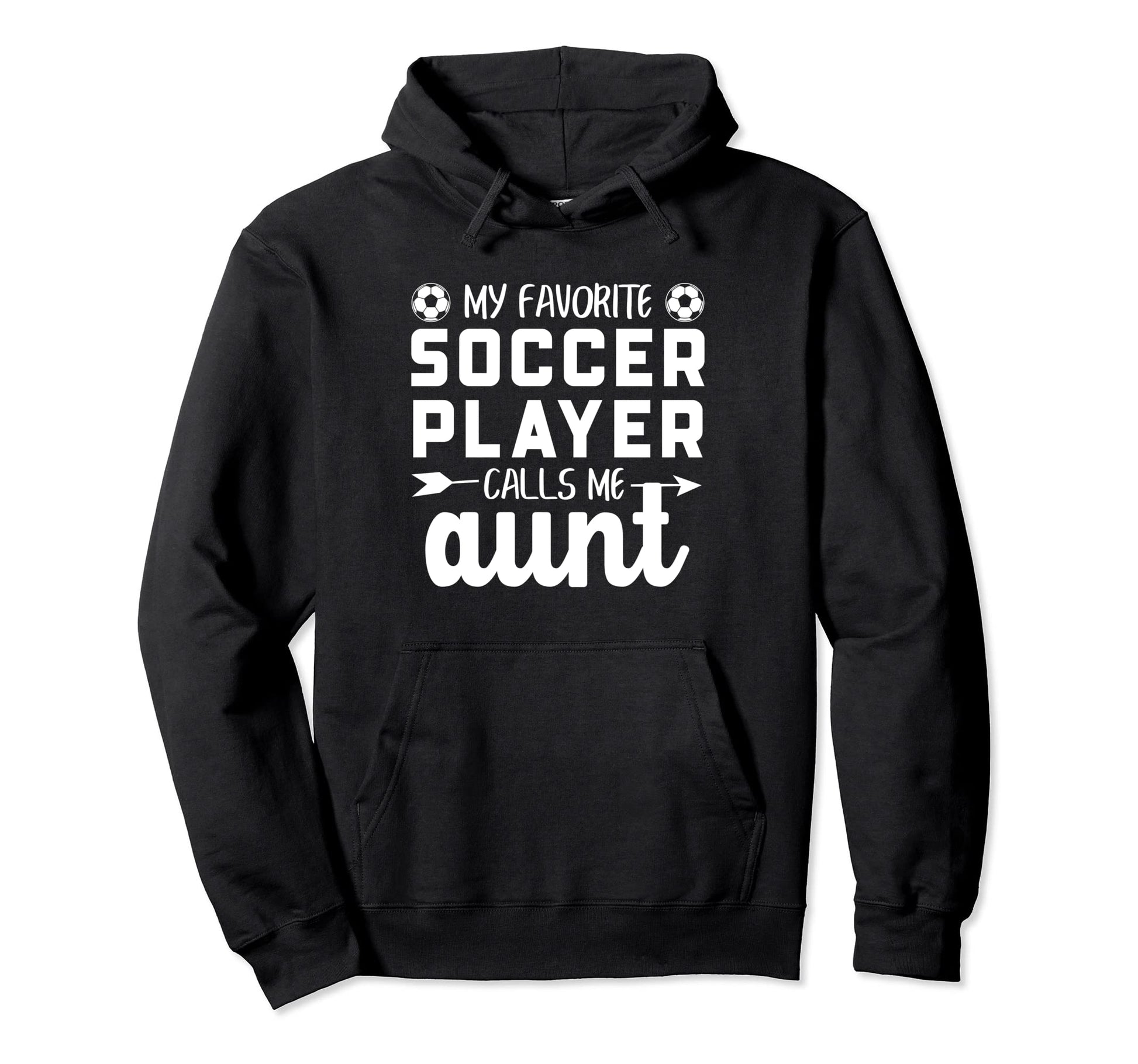 My Favorite Soccer Player Calls Me Aunt Hoodie - Novelty Apparel Men Women - T-Shirt, Sweatshirt, Hoodie