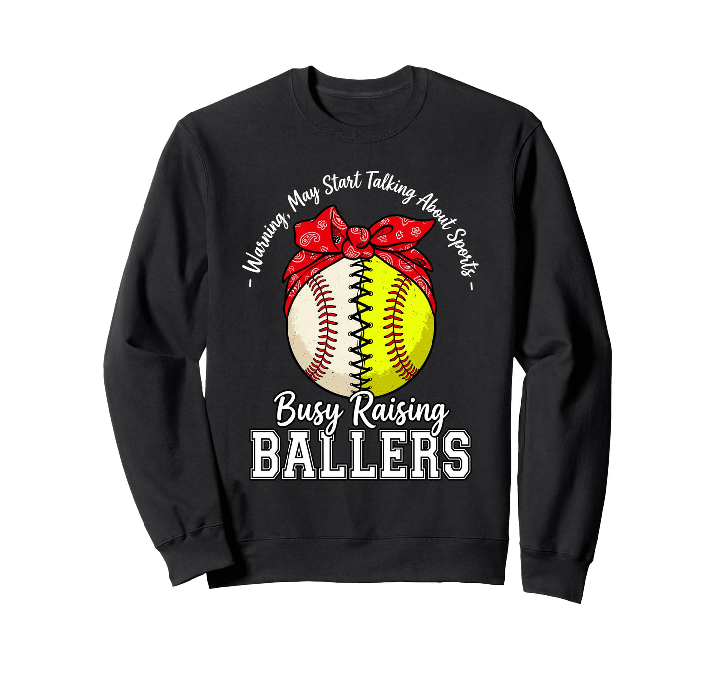 Busy Raising Ballers Warning Sweatshirt - Casual Everyday Wear Men Women - T-Shirt, Sweatshirt, Hoodie