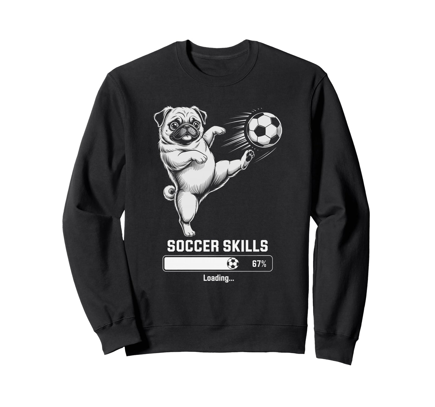 Kawaii Pug Soccer Skills Loading Sweatshirt - Streetwear Style for Adults - T-Shirt, Sweatshirt, Hoodie
