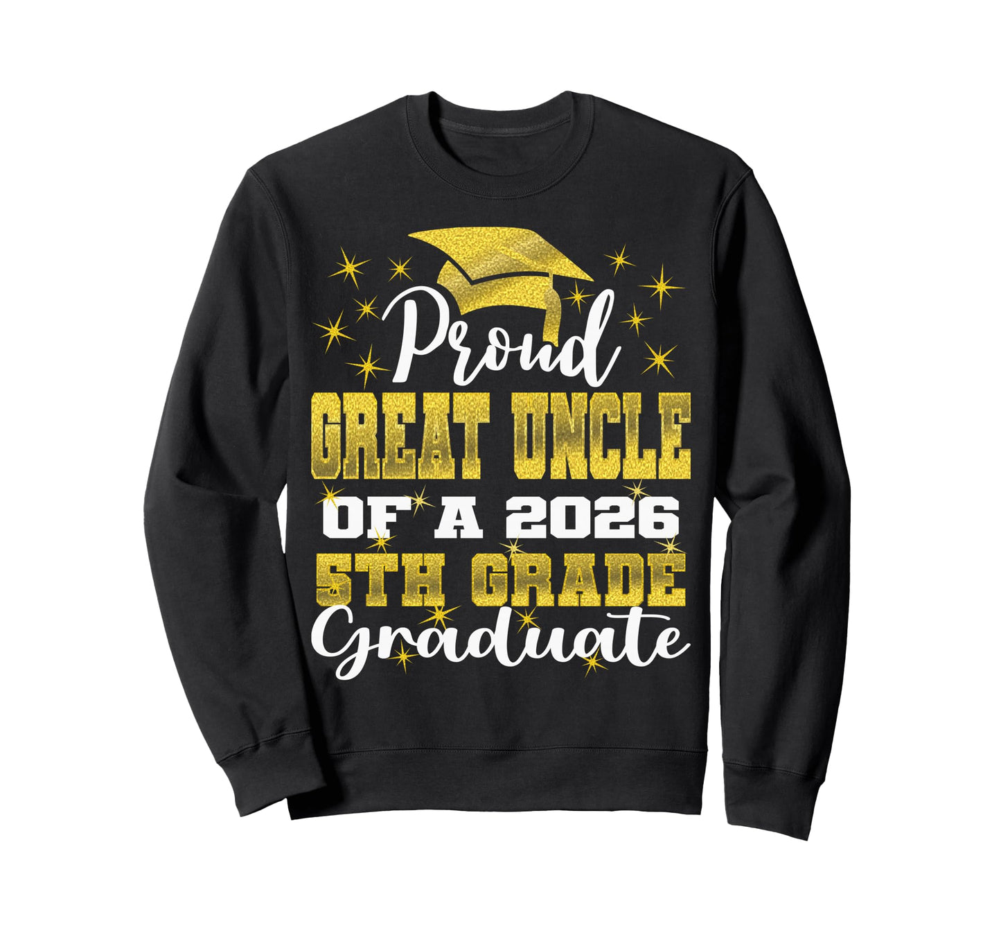Proud Great Uncle 5Th Grade Sweatshirt - Aesthetic Graphic for Adults - T-Shirt, Sweatshirt, Hoodie