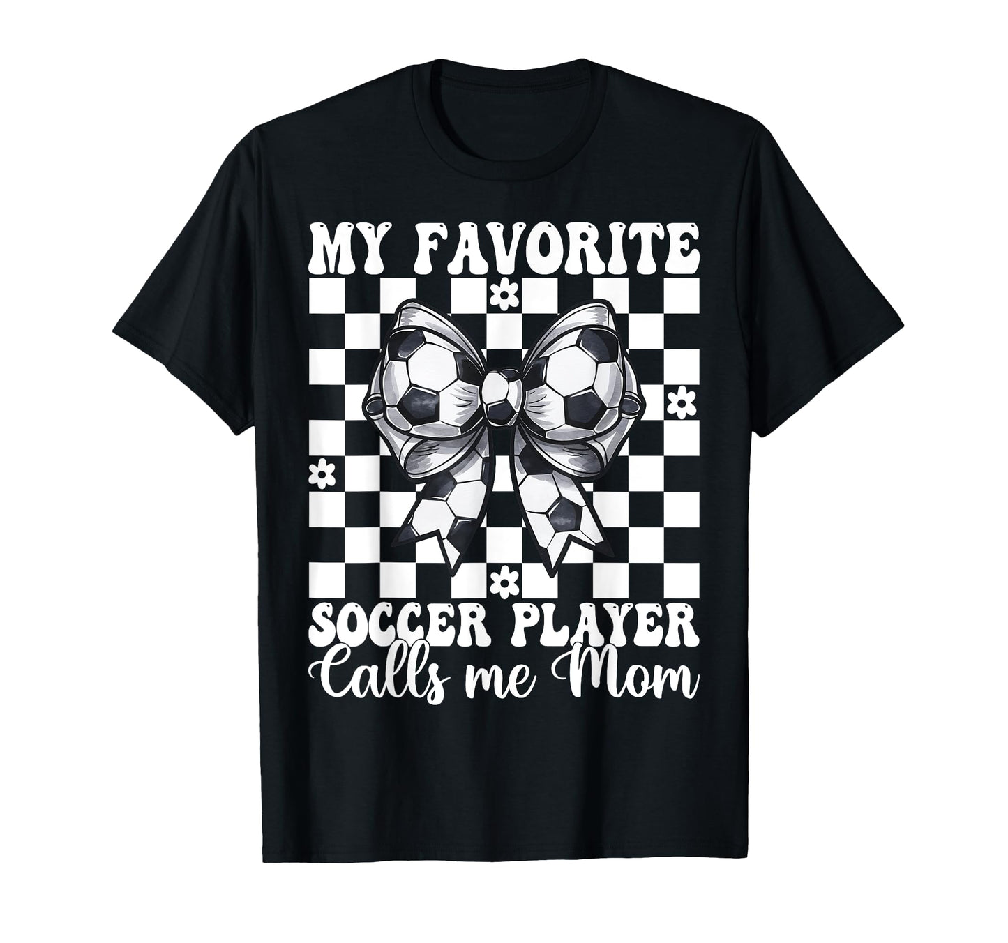 My Favorite Soccer Player Calls Me Mom T-Shirt - Novelty Apparel Men Women - T-Shirt, Sweatshirt, Hoodie