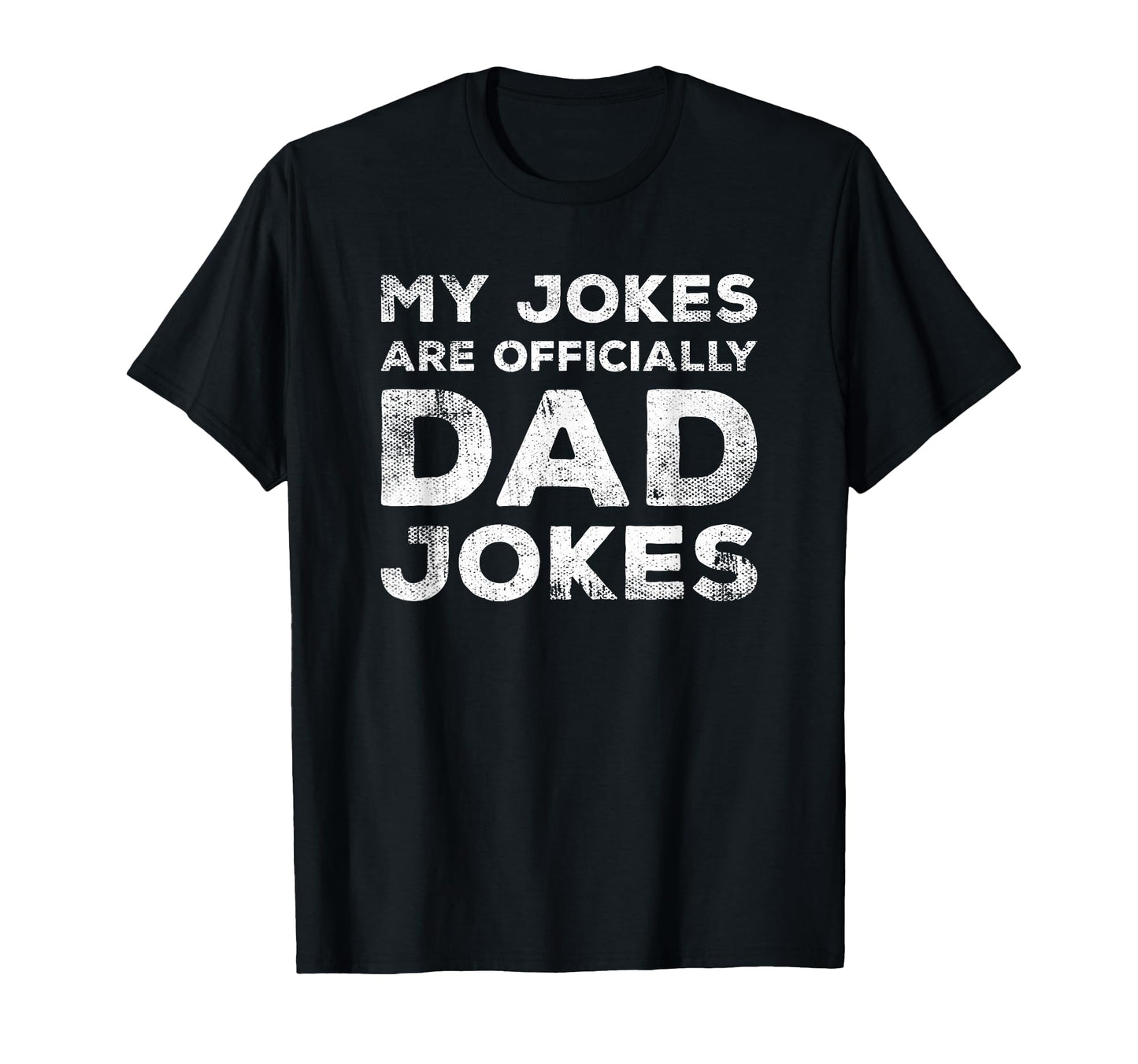 My Jokes Are Officially Dad Jokes Funny T-Shirt - Graphic Print Men Women - T-Shirt, Sweatshirt, Hoodie