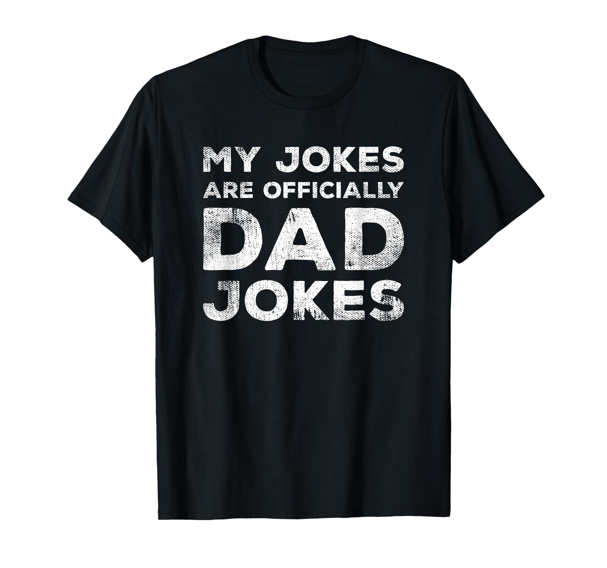 My Jokes Are Officially Dad Jokes Funny T-Shirt - Graphic Print Men Women - T-Shirt, Sweatshirt, Hoodie