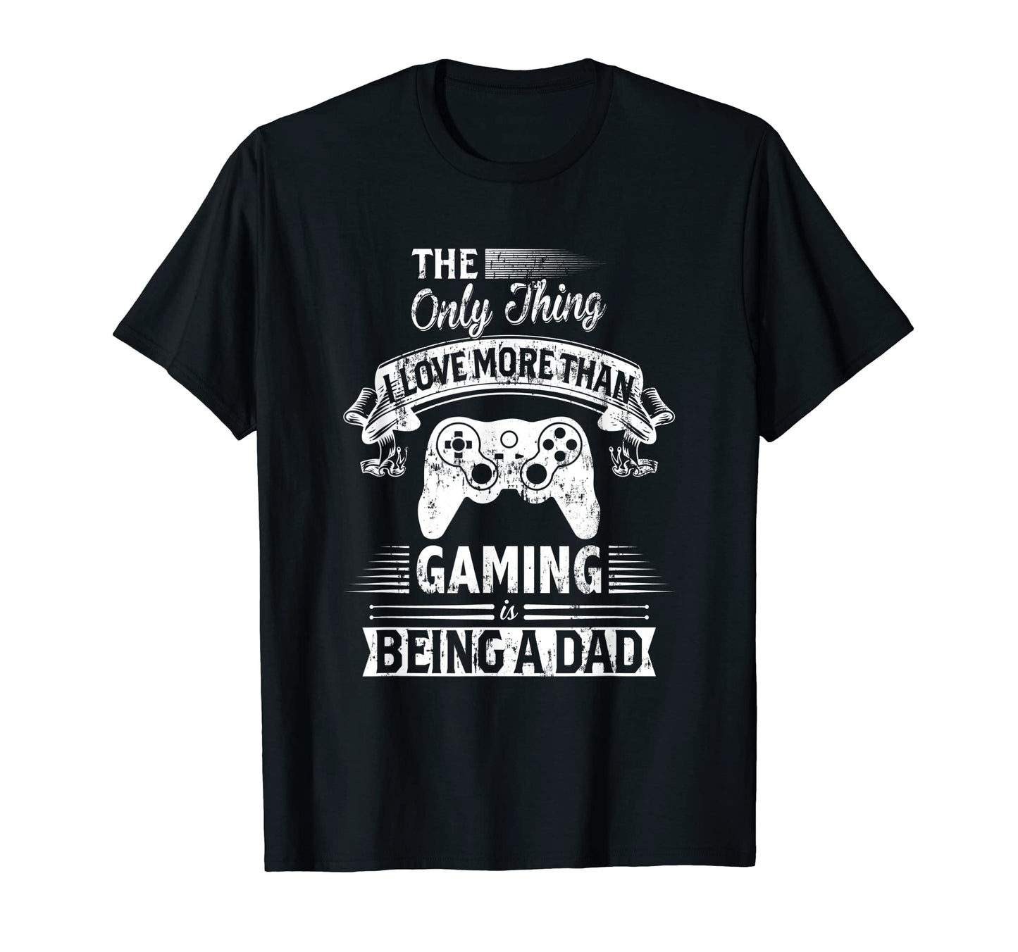 Only Thing I Love More Than Gaming Is Being T-Shirt - Graphic Print Unisex - T-Shirt, Sweatshirt, Hoodie
