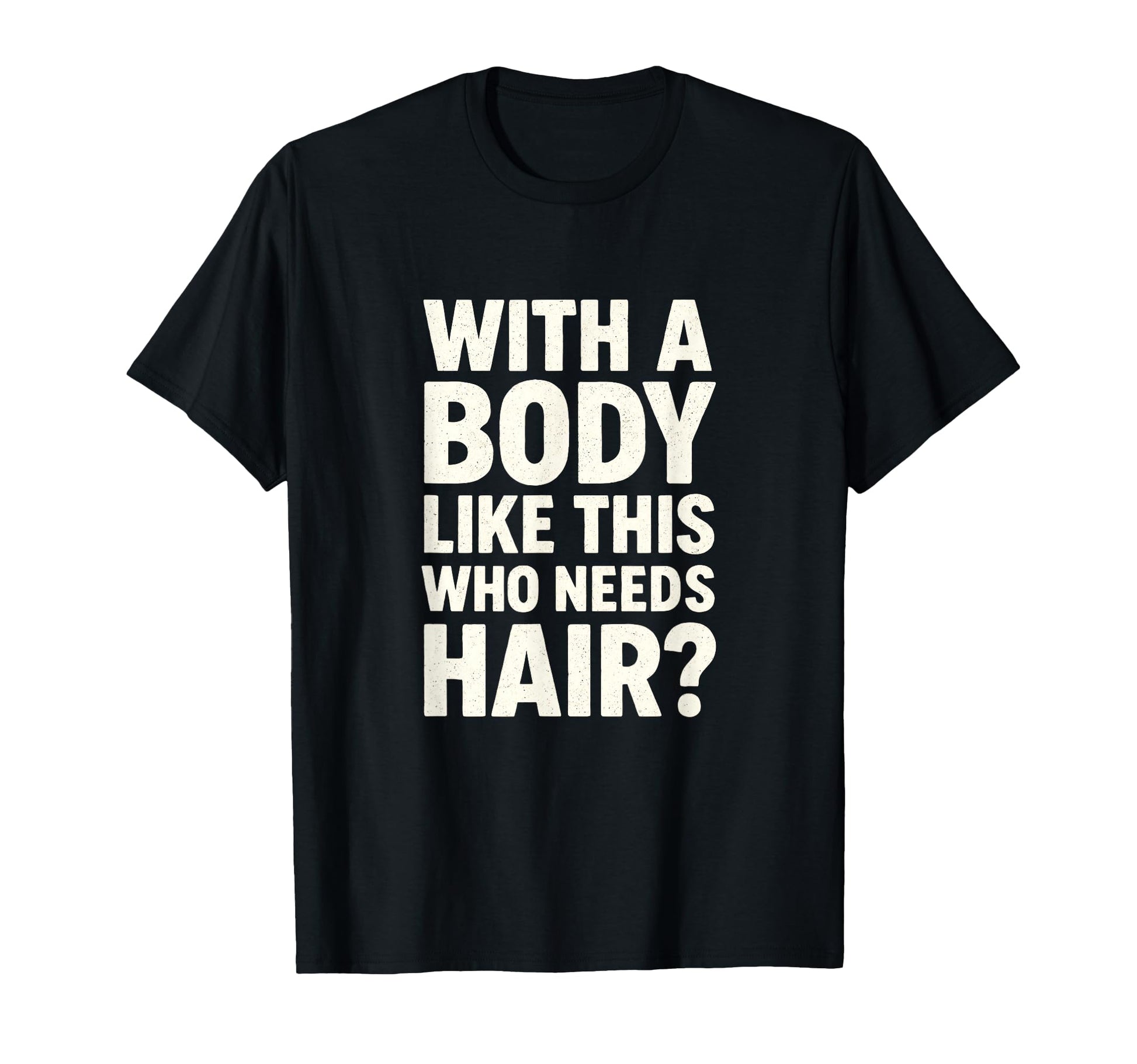 Body Like This Funny Bald Dad Joke T-Shirt - Minimalist Print Men Women - T-Shirt, Sweatshirt, Hoodie