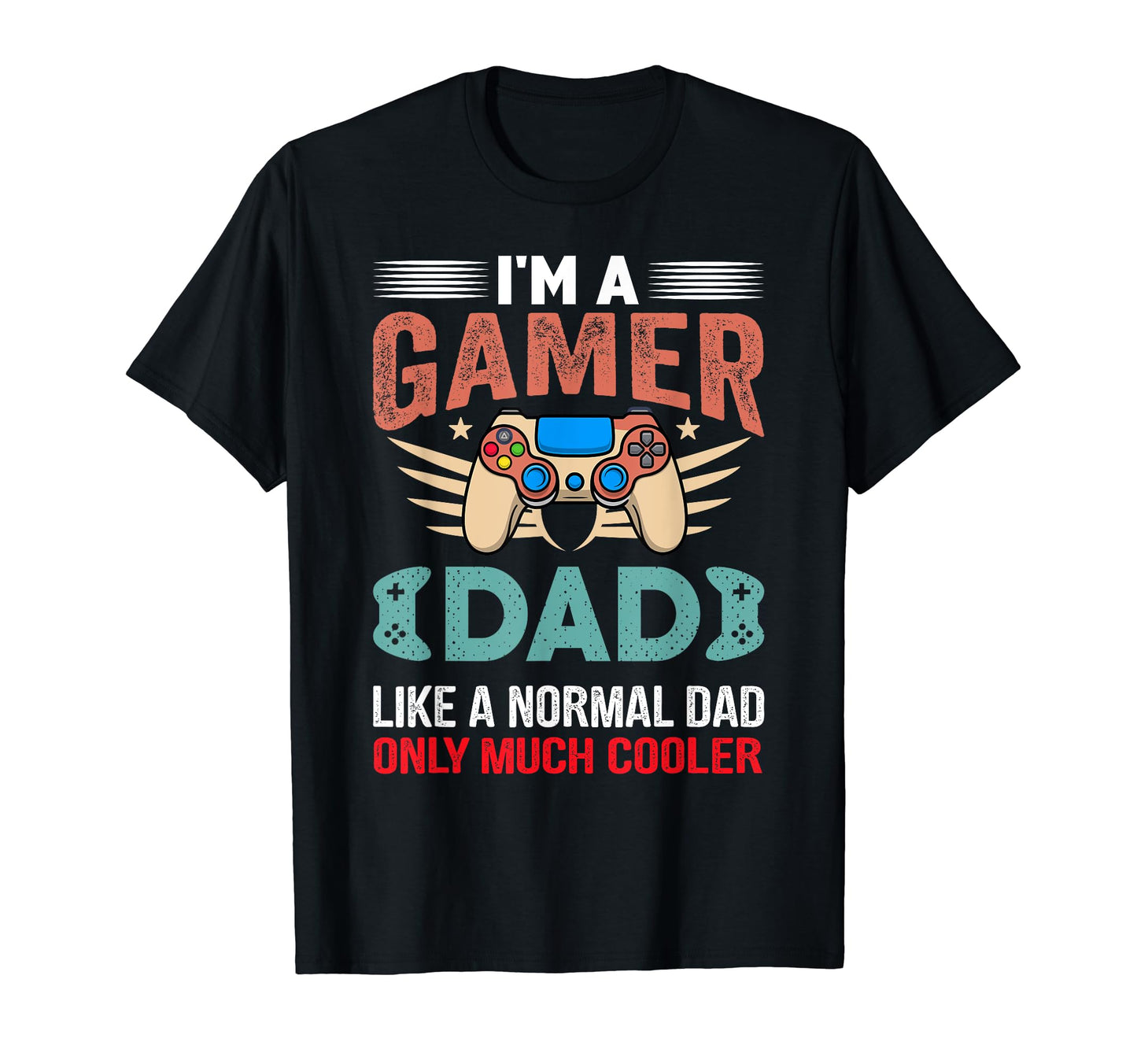 My Dad Video Games First Fathers T-Shirt - Casual Everyday Wear Men Women - T-Shirt, Sweatshirt, Hoodie