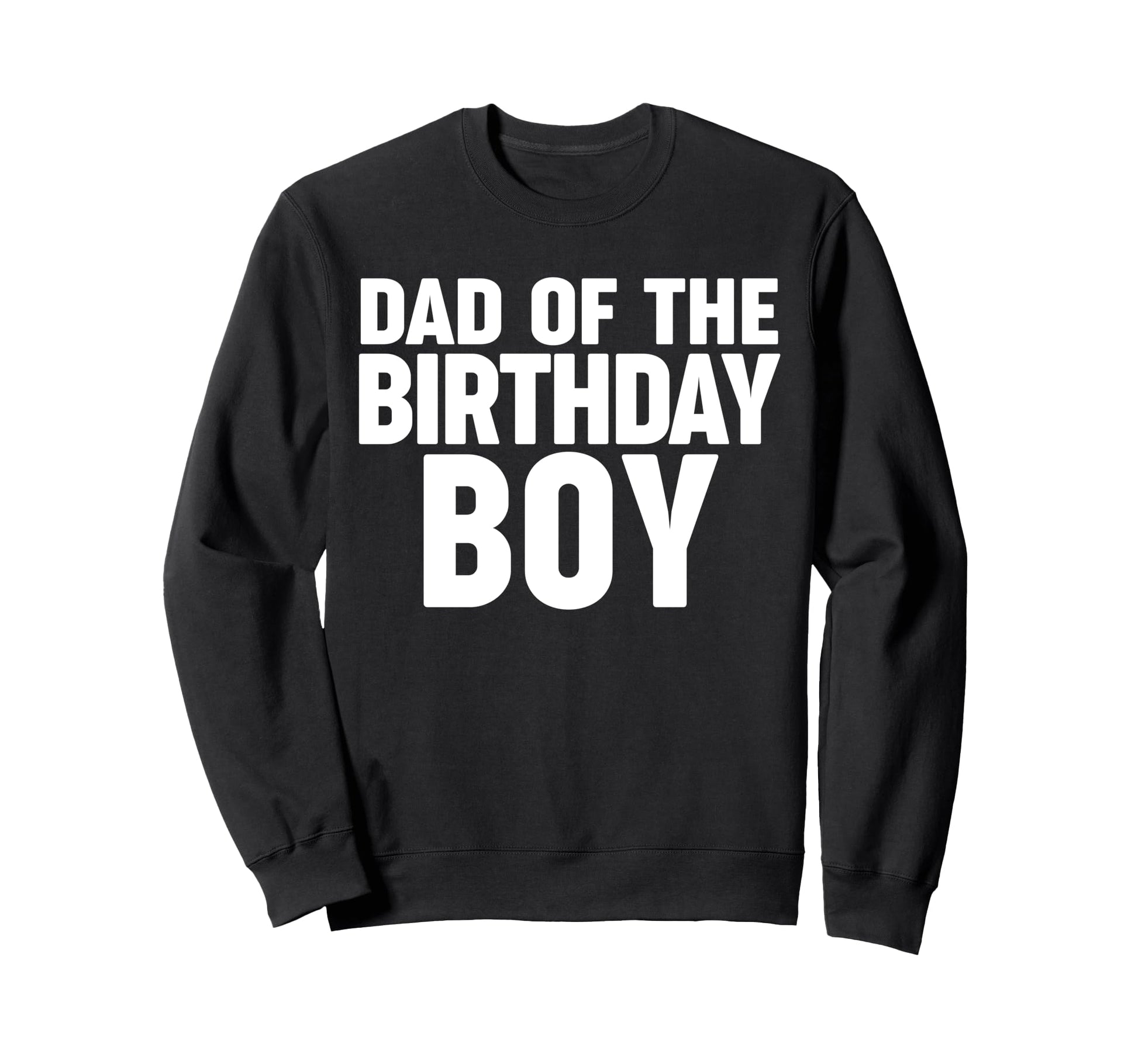 Dad Birthday Sweatshirt - Graphic Print for Adults - T-Shirt, Sweatshirt, Hoodie