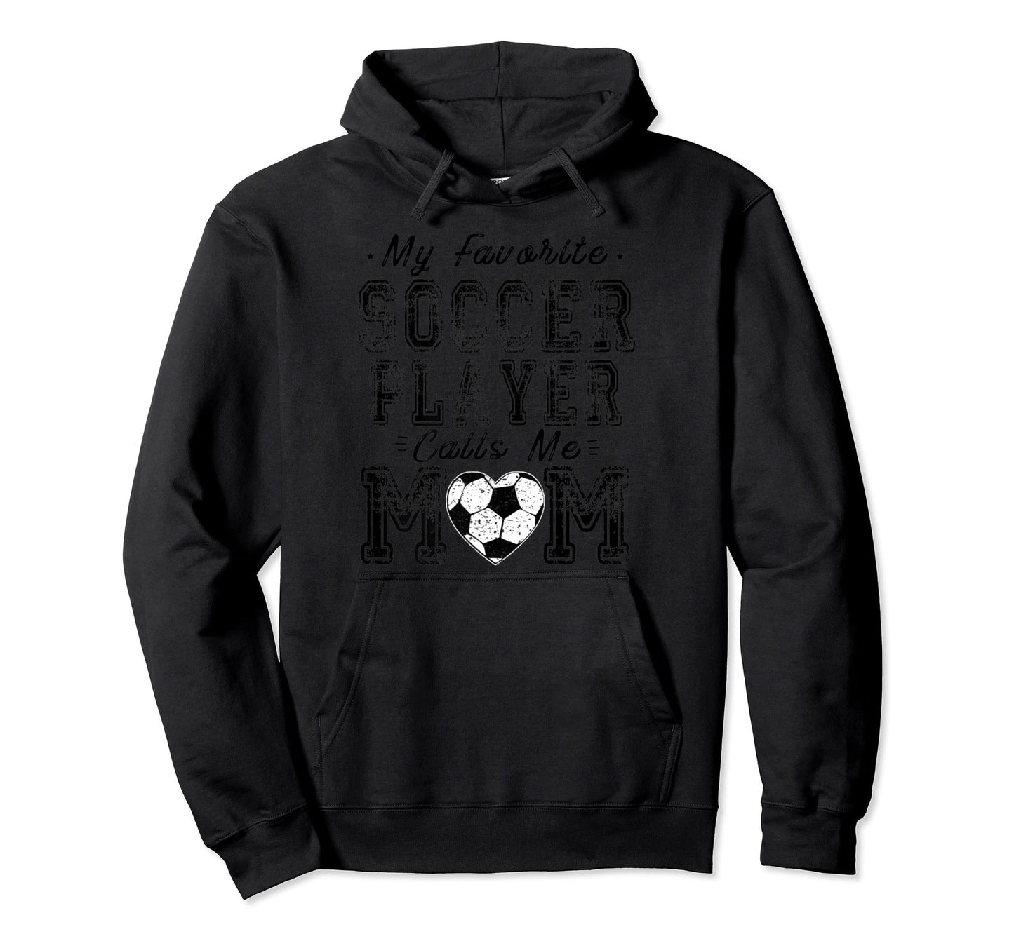 My Favorite Soccer Player Calls Me Mom Hoodie - Trendy Graphic Unisex - T-Shirt, Sweatshirt, Hoodie