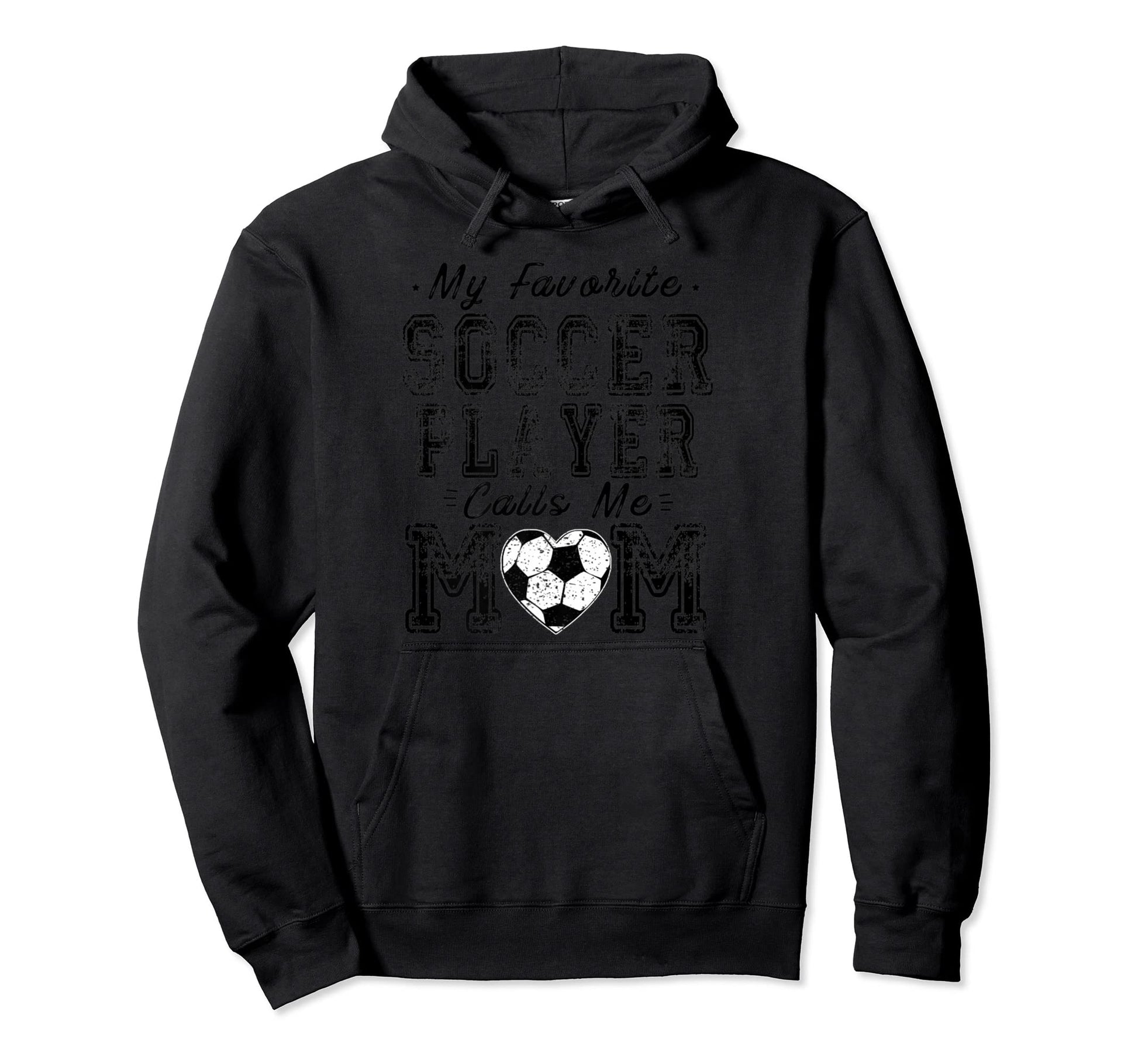 My Favorite Soccer Player Calls Me Mom Hoodie - Trendy Graphic Unisex - T-Shirt, Sweatshirt, Hoodie