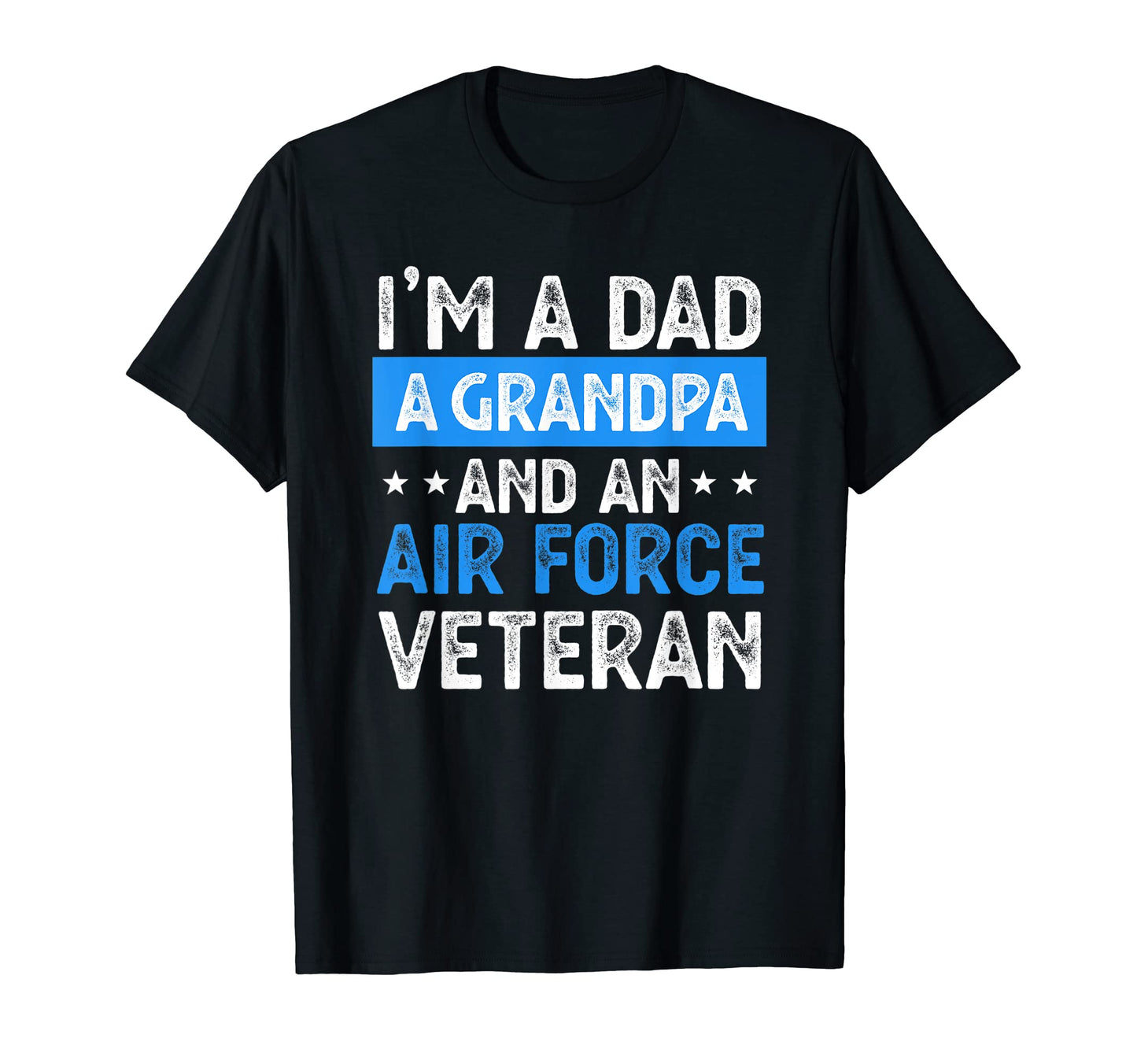 Mens Im Dad Grandpa And Air Force Veteran T-Shirt - Novelty Apparel Unisex - T-Shirt, Sweatshirt, Hoodie