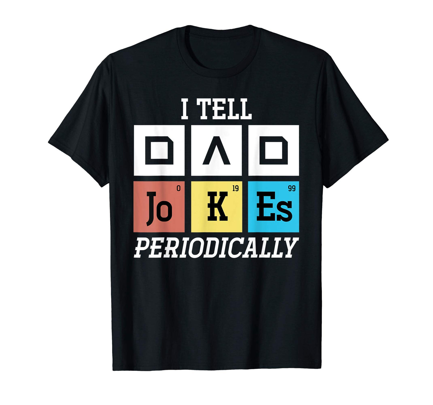 Mens I Tell Dad Jokes Periodically T-Shirt - Trendy Graphic Men Women - T-Shirt, Sweatshirt, Hoodie