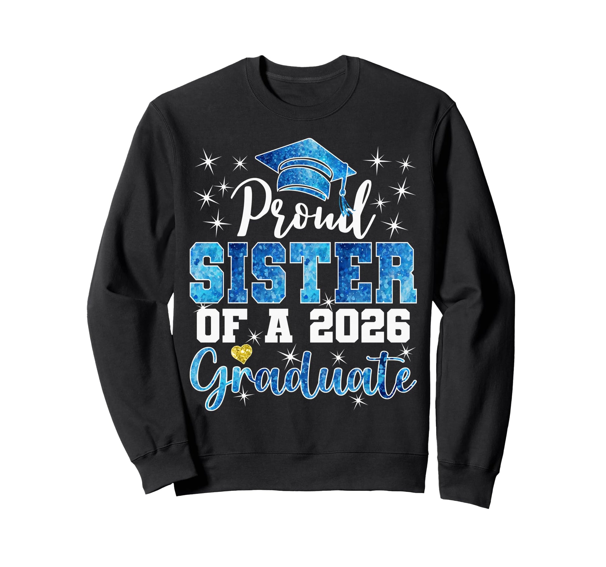 Super Proud Sister 2026 Graduate Sweatshirt - Novelty Apparel for Adults - T-Shirt, Sweatshirt, Hoodie