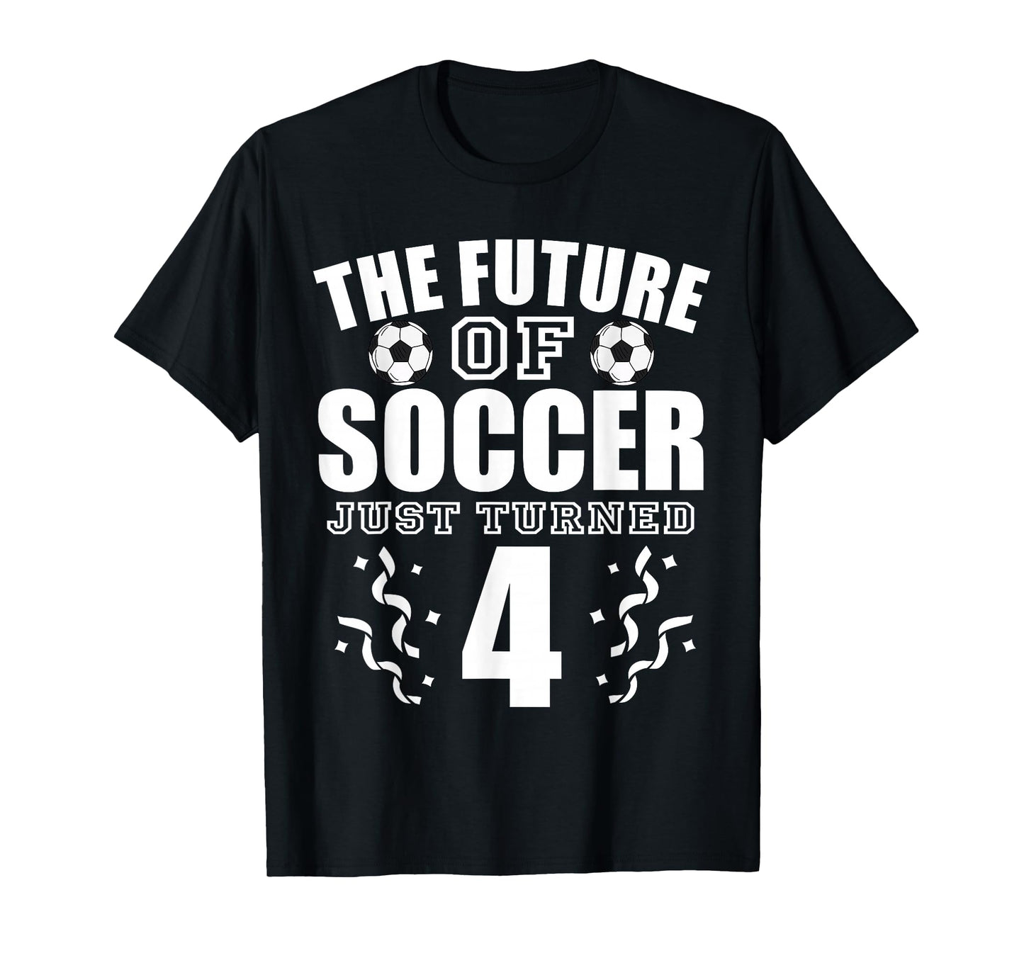 Future Soccer Just Turned 4Th Birthday T-Shirt - Streetwear Style Unisex - T-Shirt, Sweatshirt, Hoodie