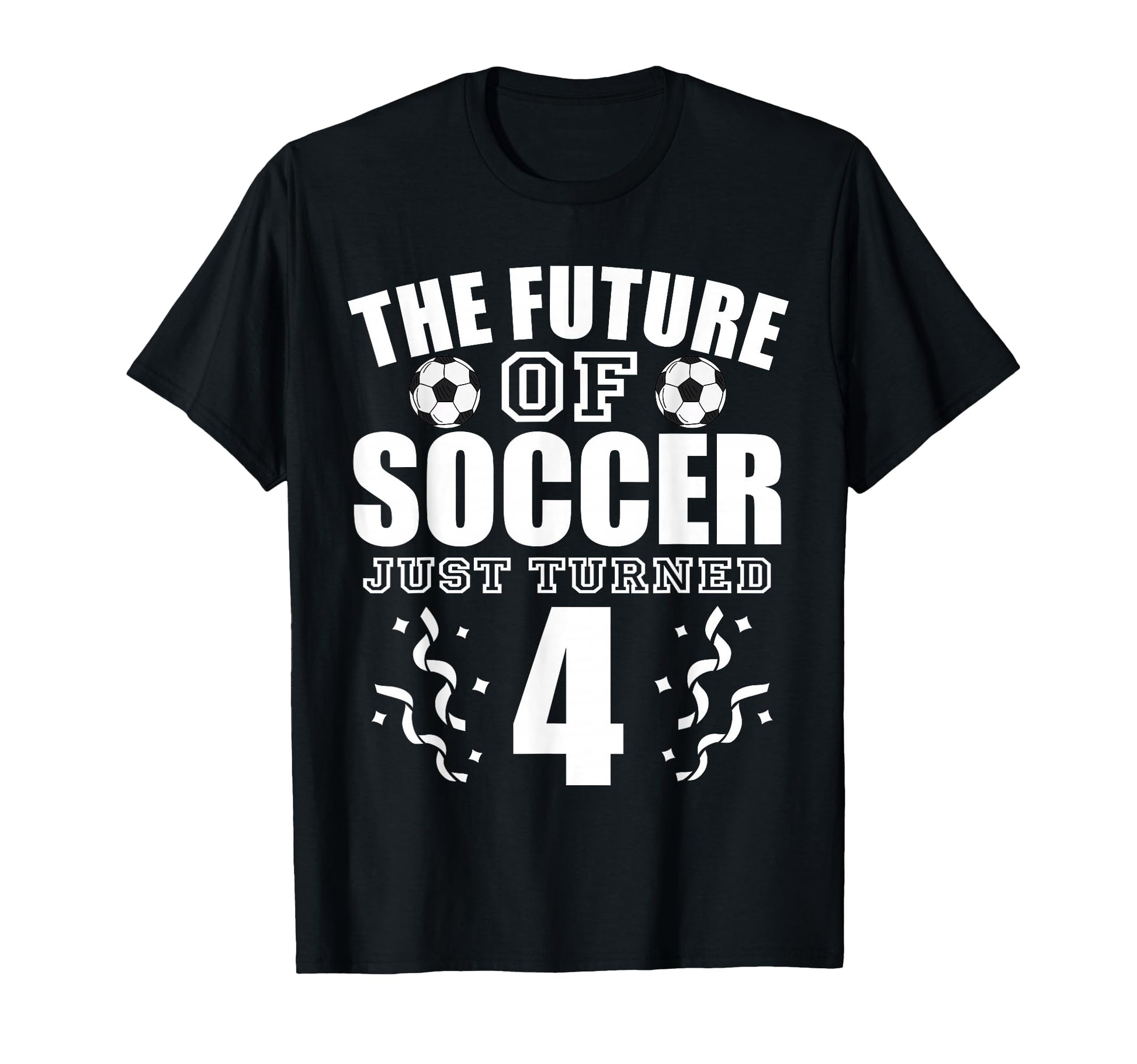 Future Soccer Just Turned 4Th Birthday T-Shirt - Streetwear Style Unisex - T-Shirt, Sweatshirt, Hoodie