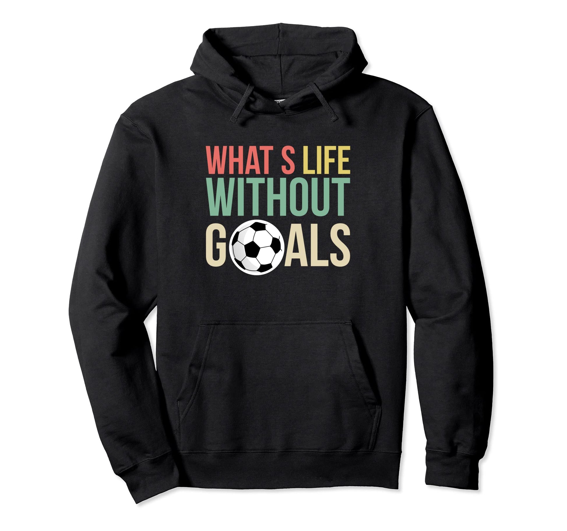 Whats Life Without Goals Soccer Player Hoodie - Aesthetic Graphic Men Women - T-Shirt, Sweatshirt, Hoodie