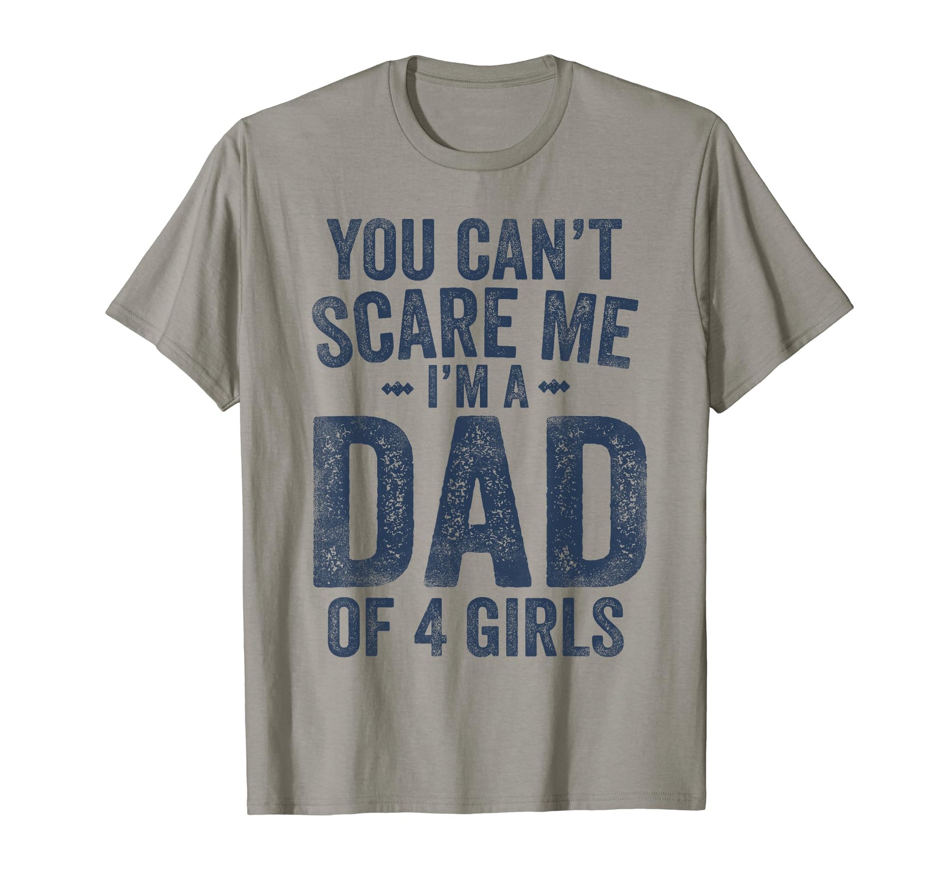 You Cant Scare Me Im Dad 4 Fathers Day T-Shirt - Fun Novelty Design Unisex - T-Shirt, Sweatshirt, Hoodie