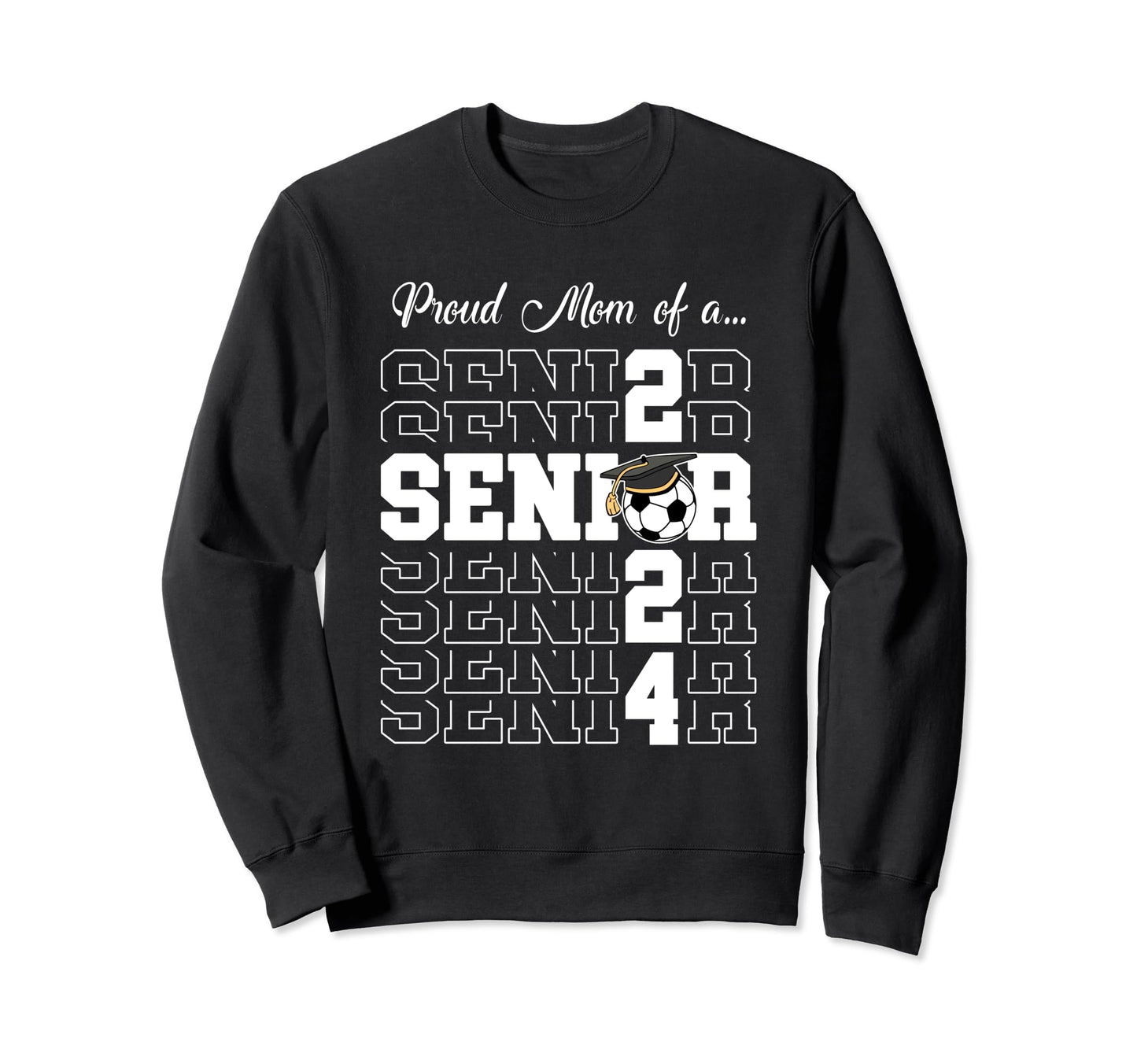 Senior 2024 Soccer Mom Gift Class 2024 Sweatshirt - Graphic Print Unisex - T-Shirt, Sweatshirt, Hoodie