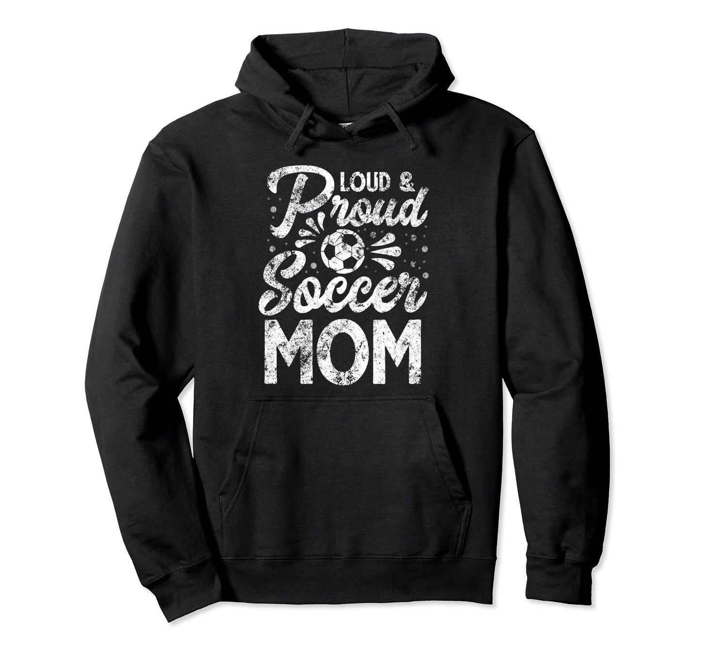 Loud And Proud Soccer Mom Mothers Day Hoodie - Minimalist Print for Adults - T-Shirt, Sweatshirt, Hoodie