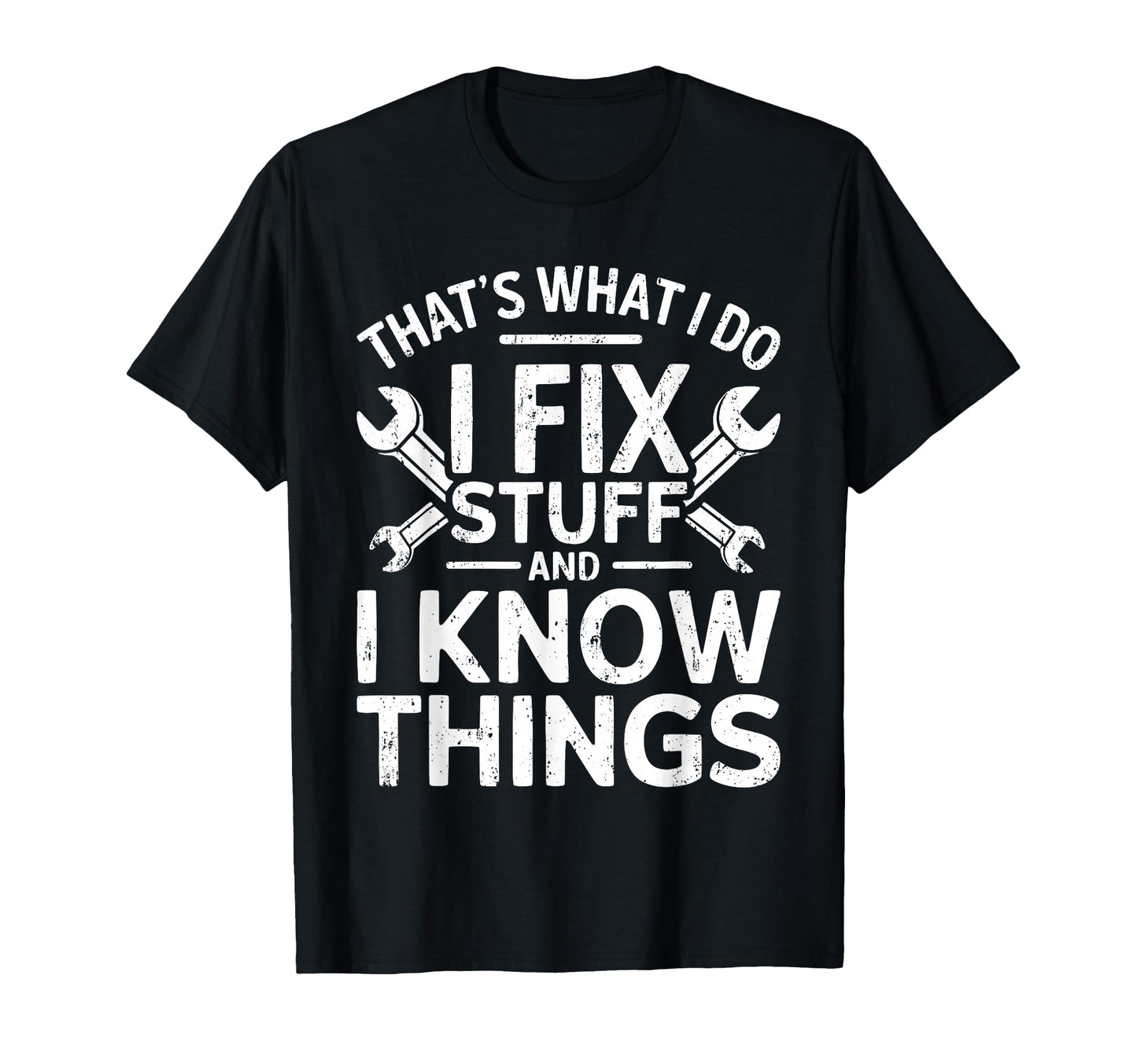 Thats What I Do I Fix Stuff And I T-Shirt - Custom Art Print for Adults - T-Shirt, Sweatshirt, Hoodie