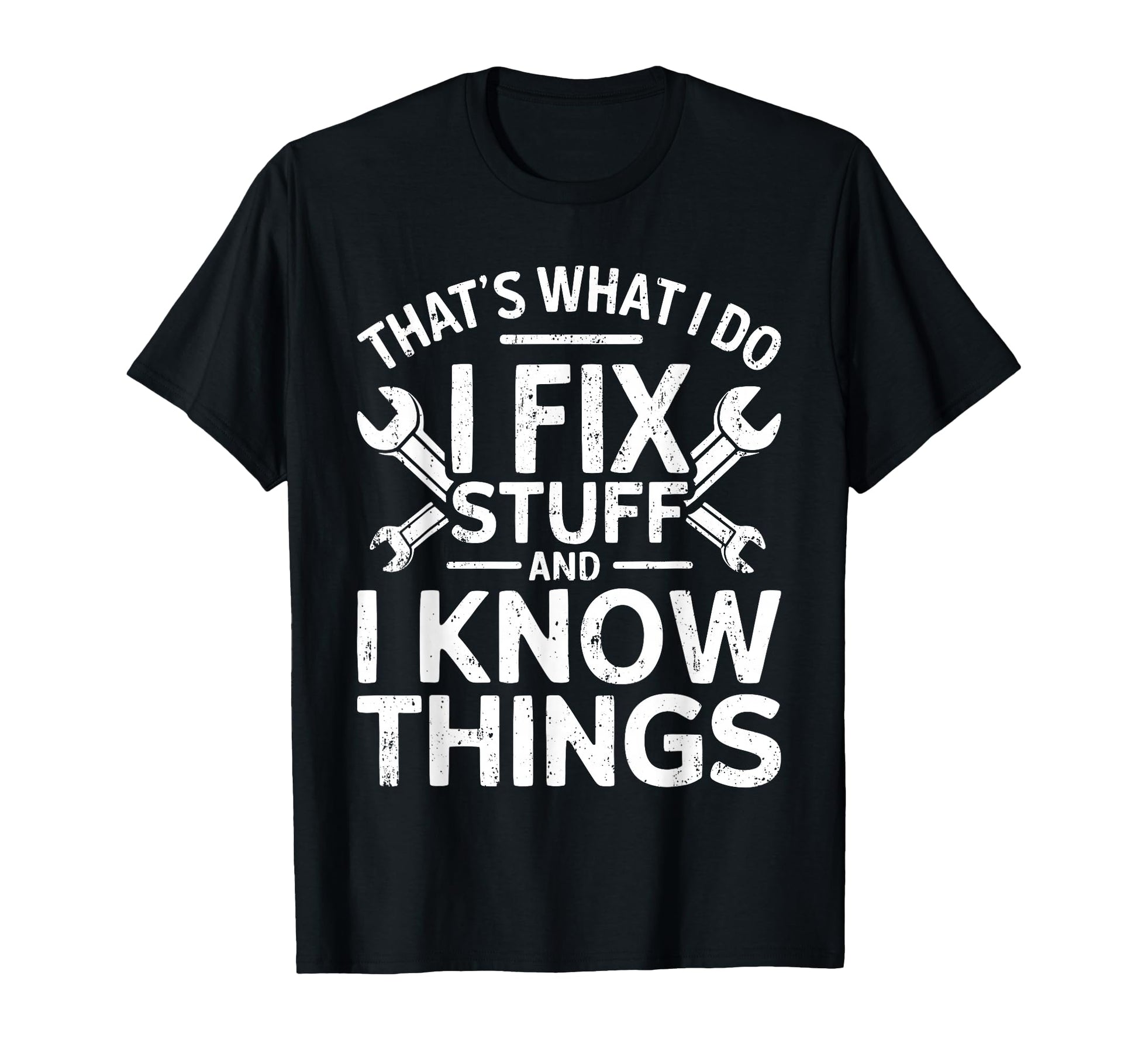 Thats What I Do I Fix Stuff And I T-Shirt - Custom Art Print for Adults - T-Shirt, Sweatshirt, Hoodie