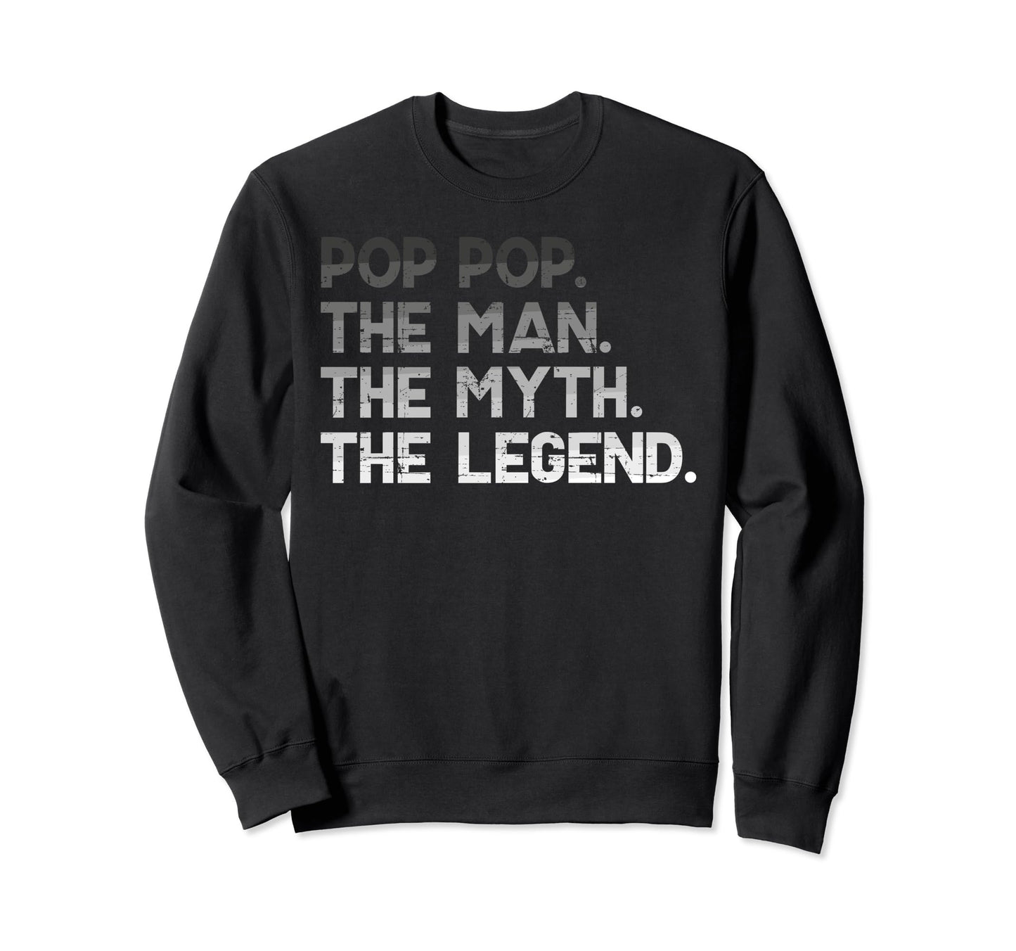 Pop Pop Myth Legend Fathers Day Sweatshirt - Unique Graphic Men Women - T-Shirt, Sweatshirt, Hoodie