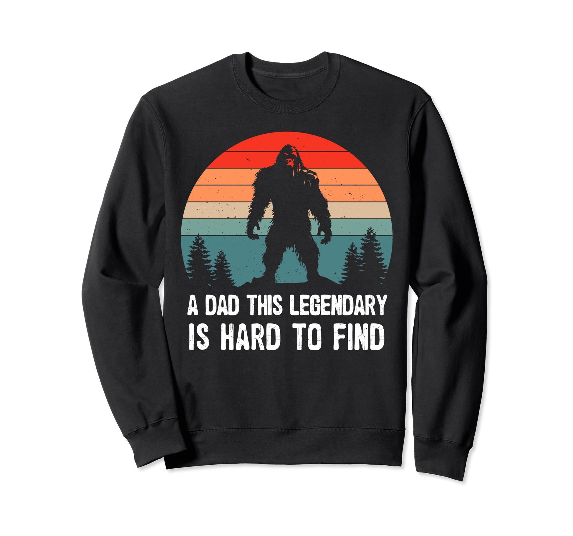 Dad This Legendary Is Hard To Find Sweatshirt - Graphic Print Men Women - T-Shirt, Sweatshirt, Hoodie