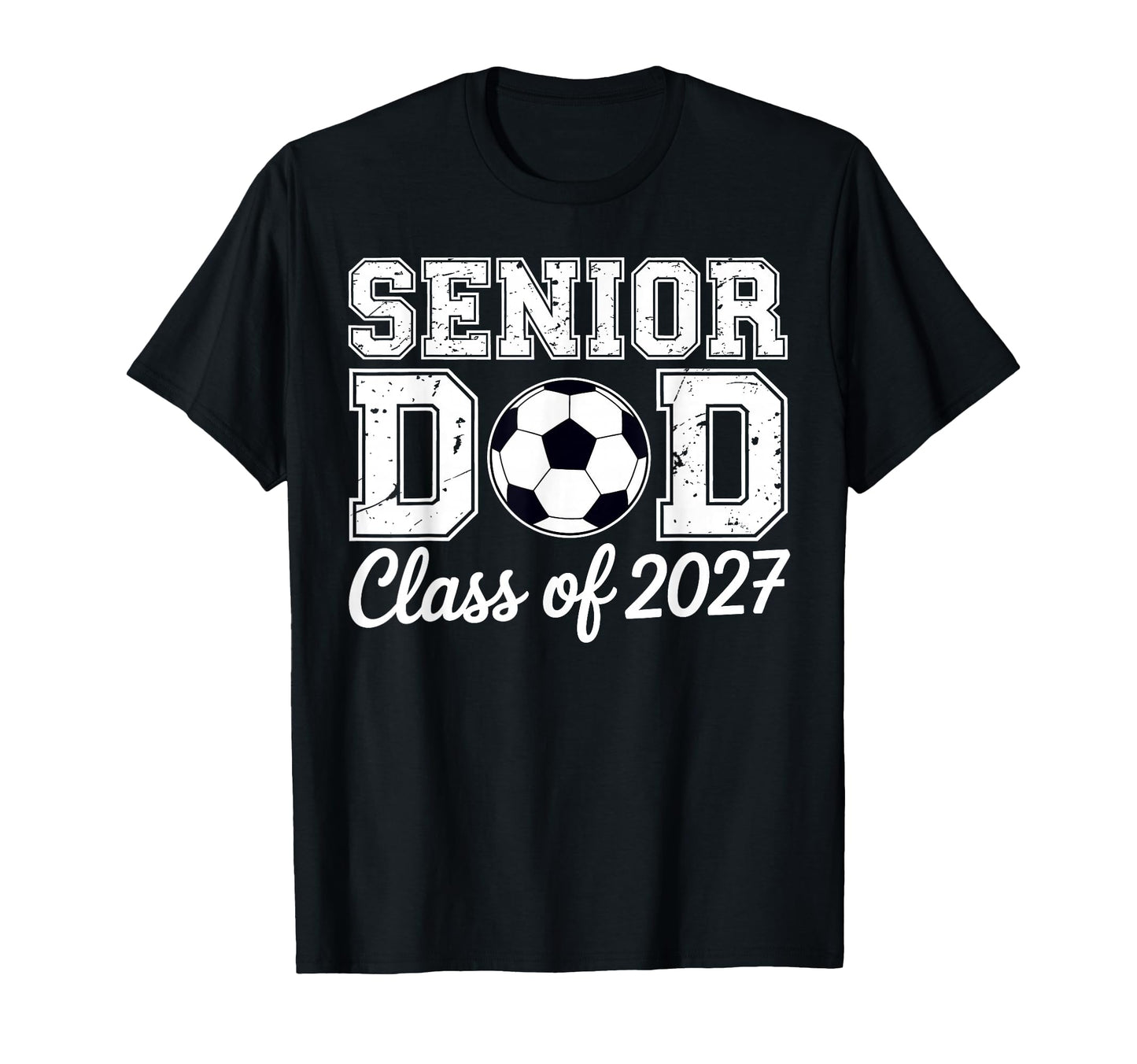 Proud Senior Dad Soccer Class 2027 T-Shirt - Novelty Apparel Men Women - T-Shirt, Sweatshirt, Hoodie