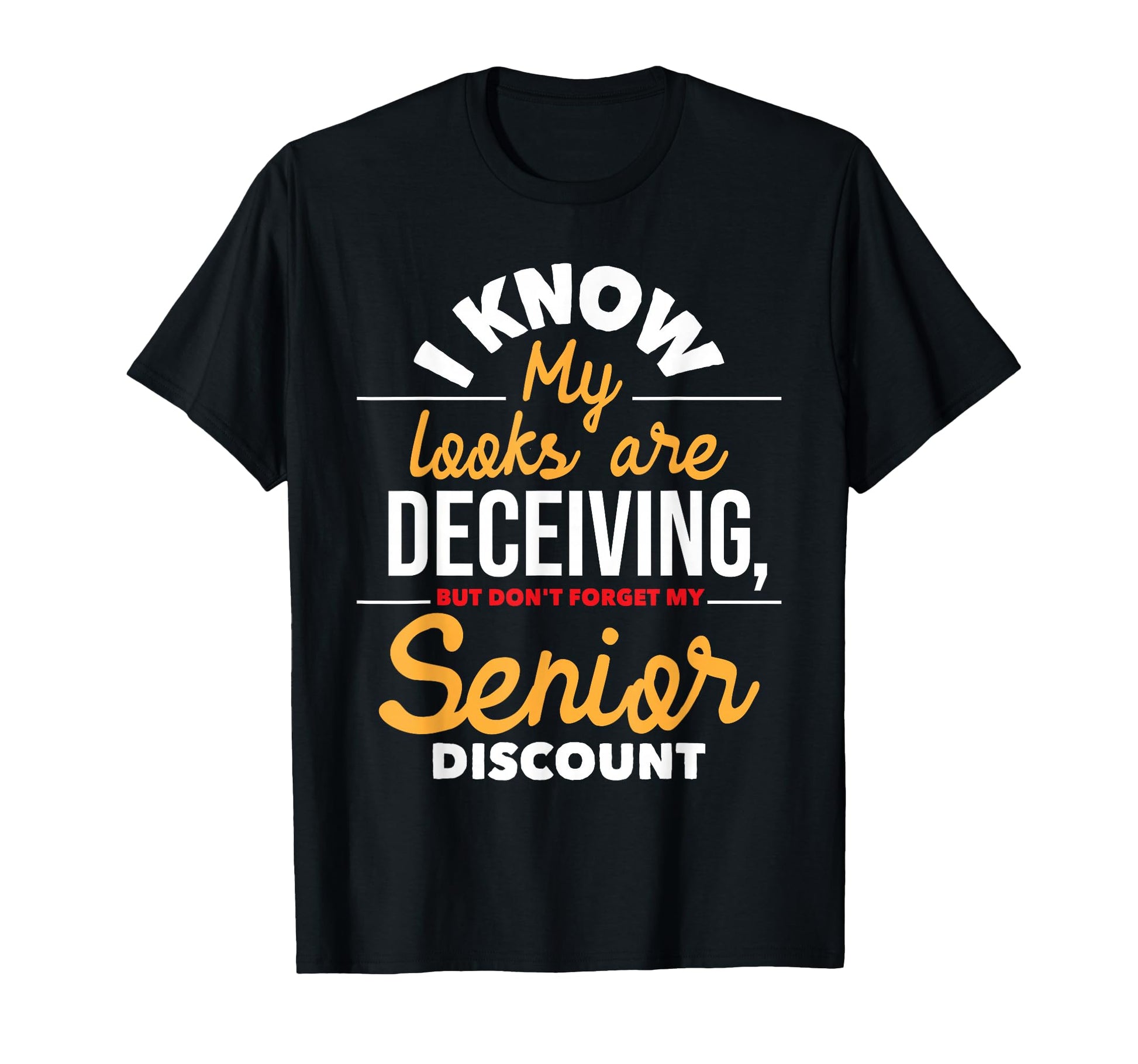 Dont Forget My Senior Discount Old T-Shirt - Streetwear Style for Adults - T-Shirt, Sweatshirt, Hoodie